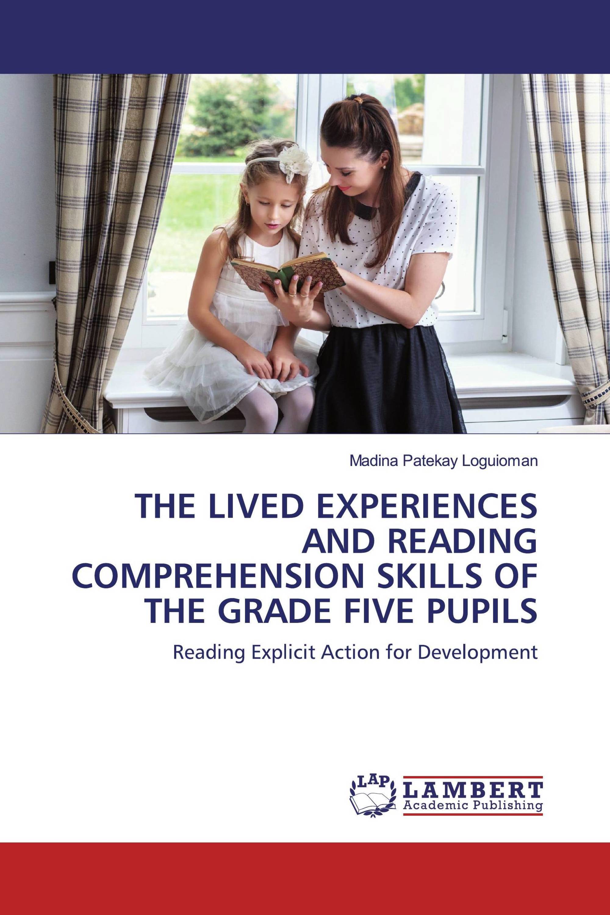 THE LIVED EXPERIENCES AND READING COMPREHENSION SKILLS OF THE GRADE FIVE PUPILS