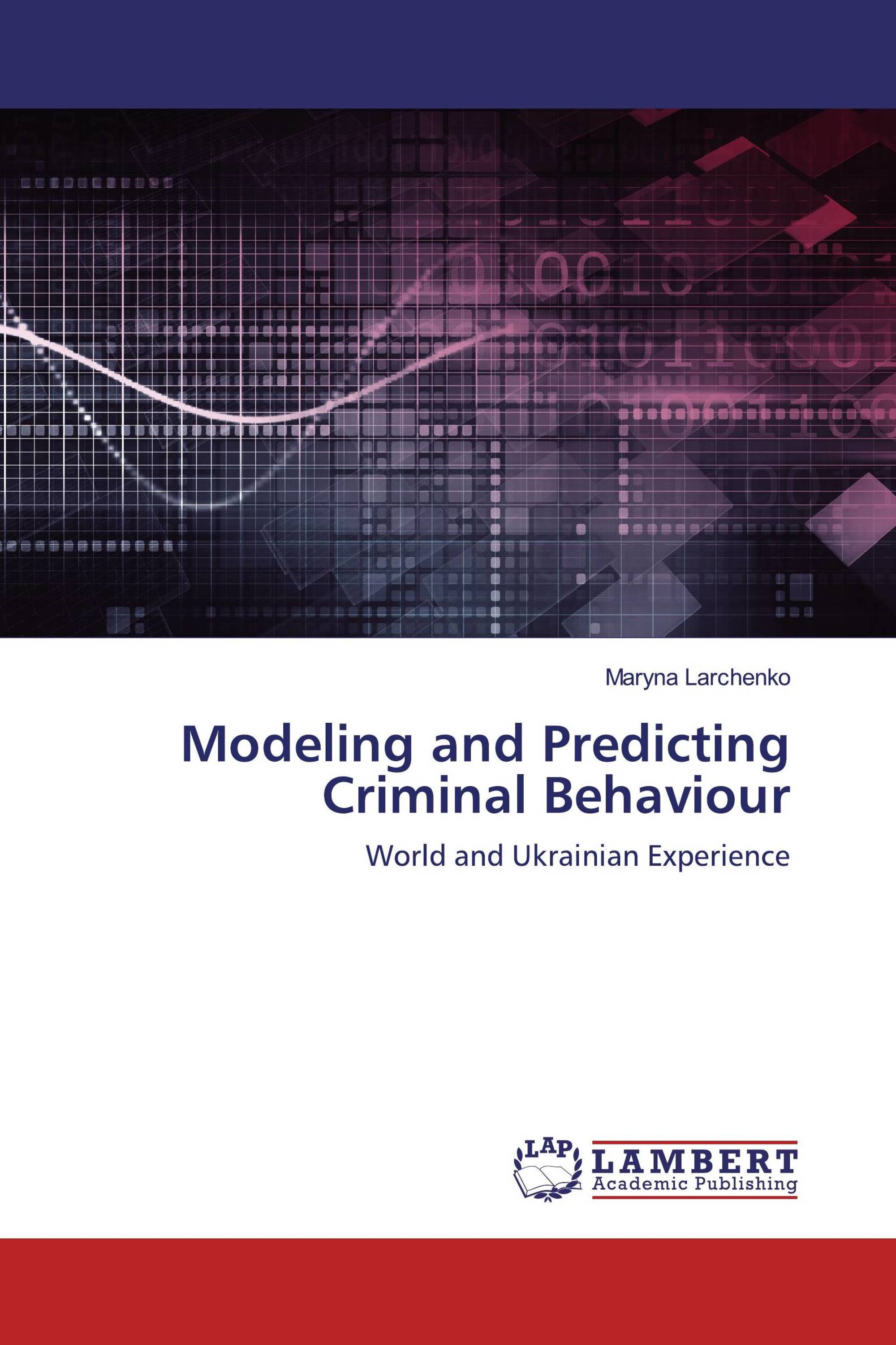 Modeling and Predicting Criminal Behaviour