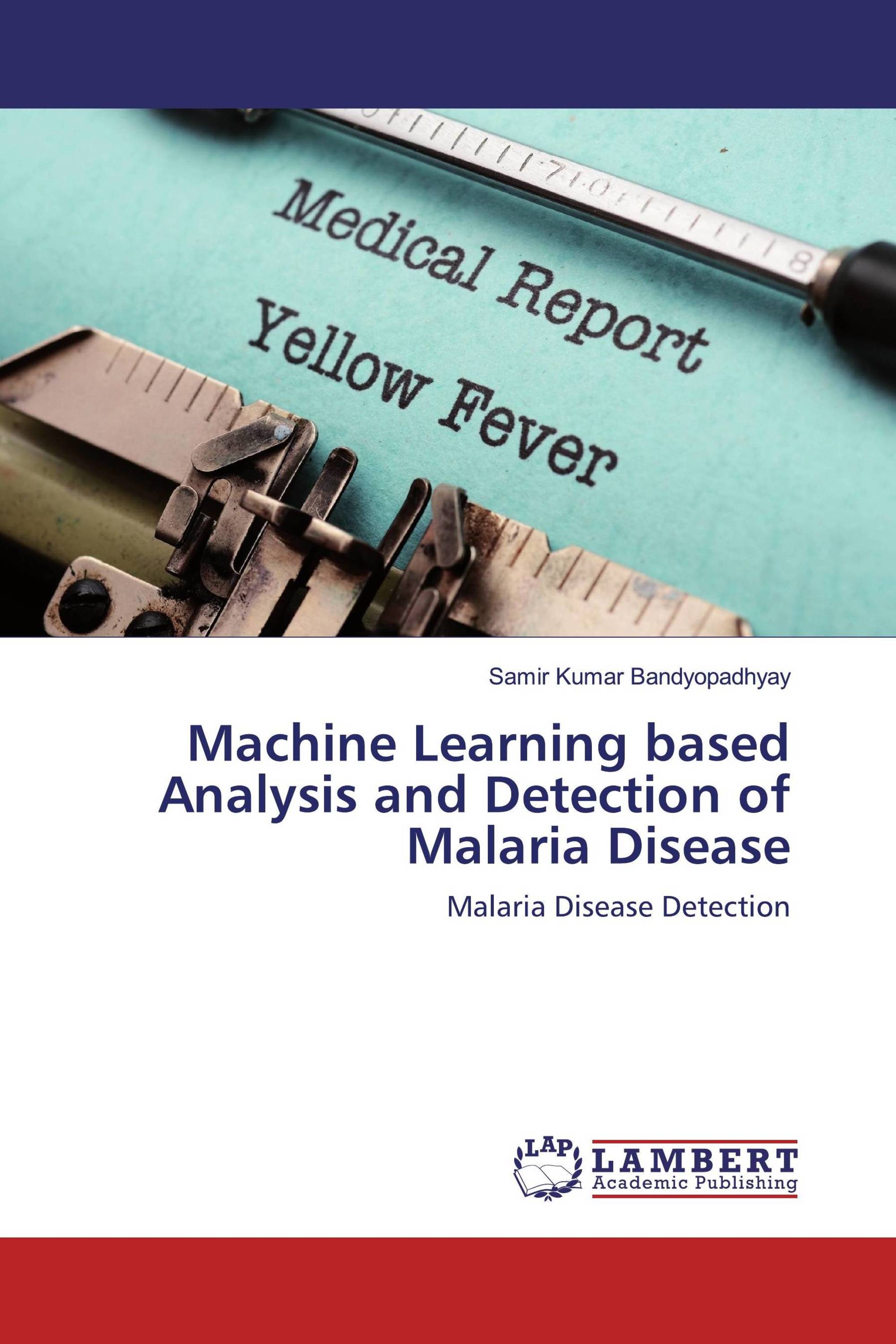 Machine Learning based Analysis and Detection of Malaria Disease