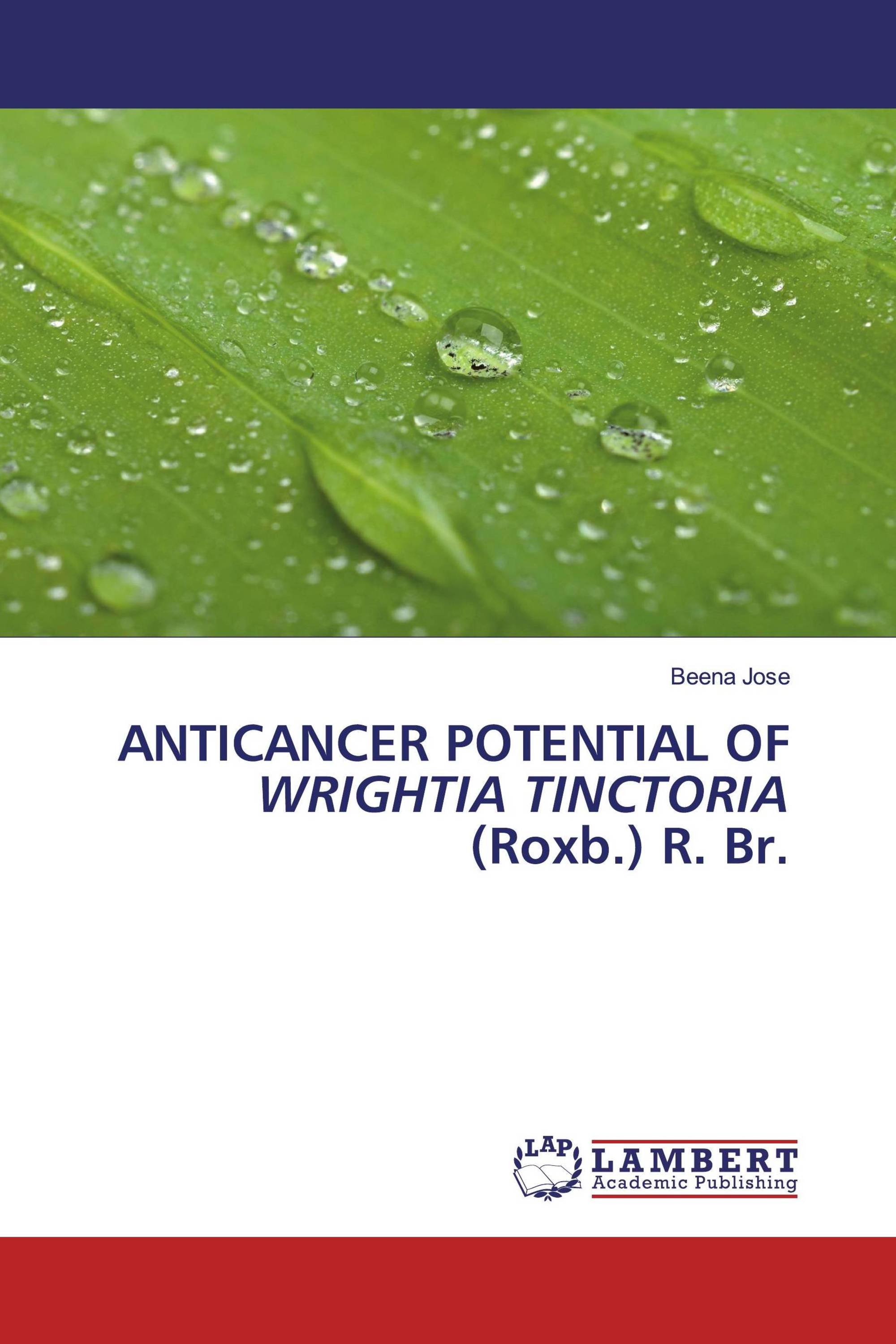 ANTICANCER POTENTIAL OF WRIGHTIA TINCTORIA (Roxb.) R. Br.