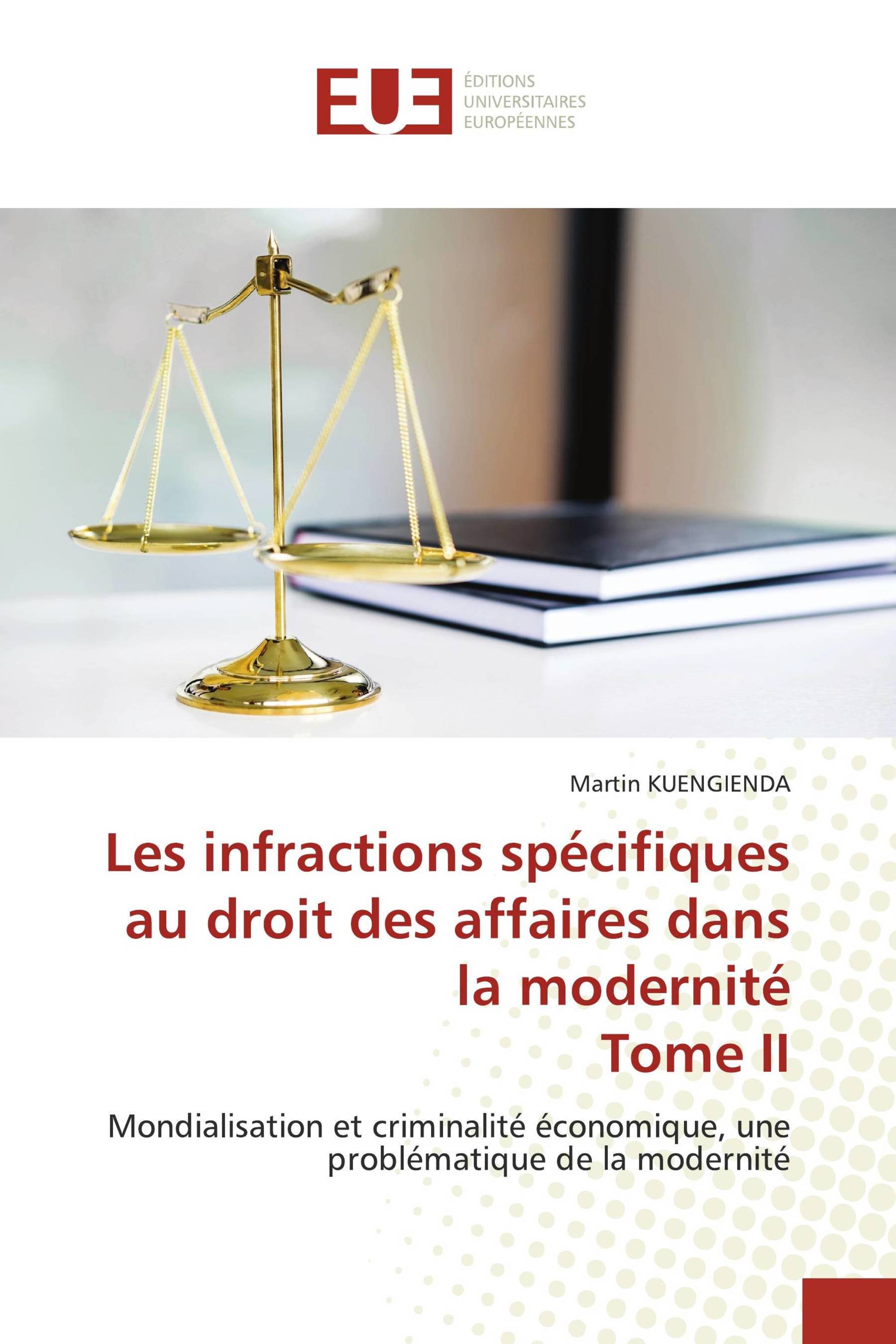 Les infractions spécifiques au droit des affaires dans la modernité Tome II