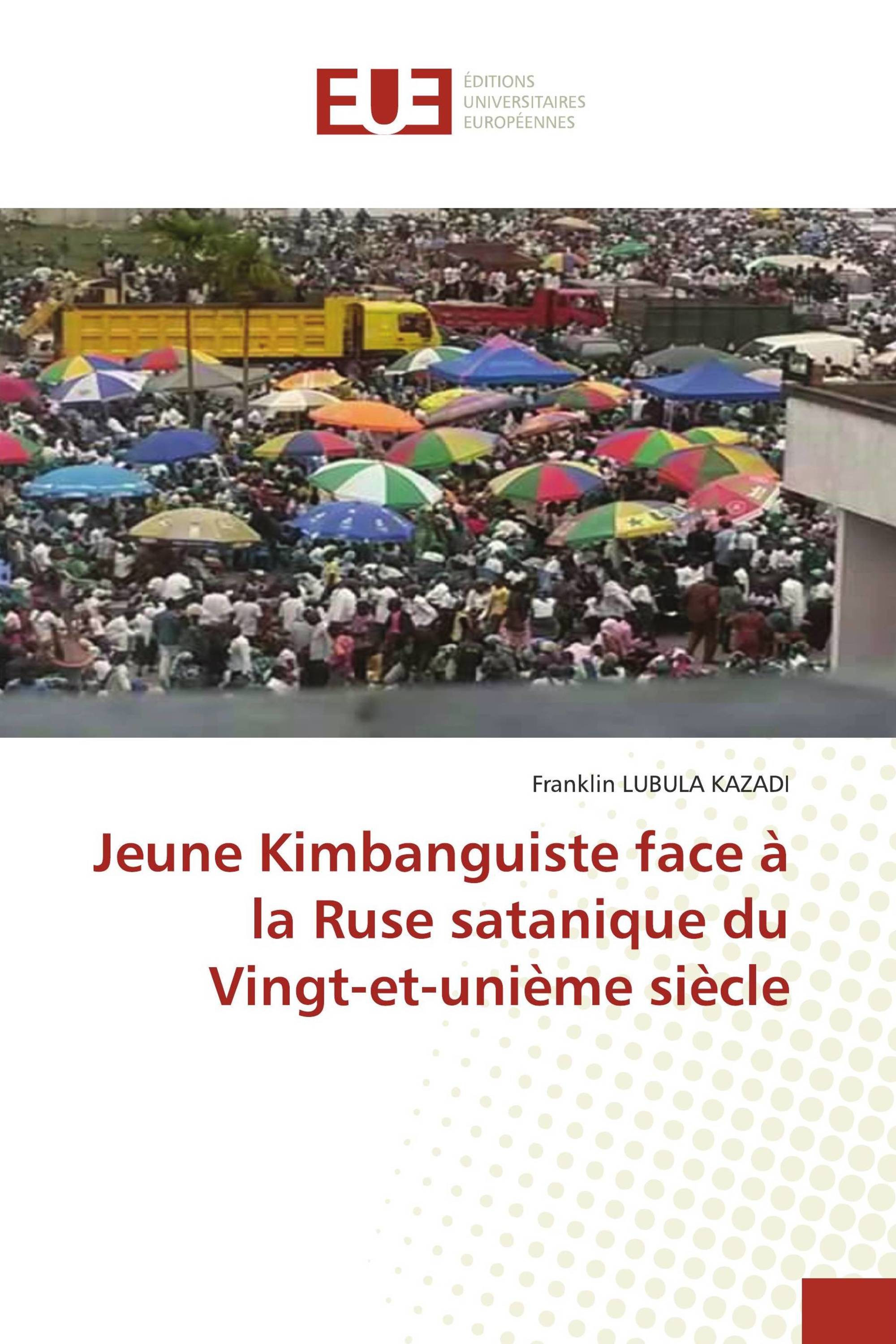 Jeune Kimbanguiste face à la Ruse satanique du Vingt-et-unième siècle