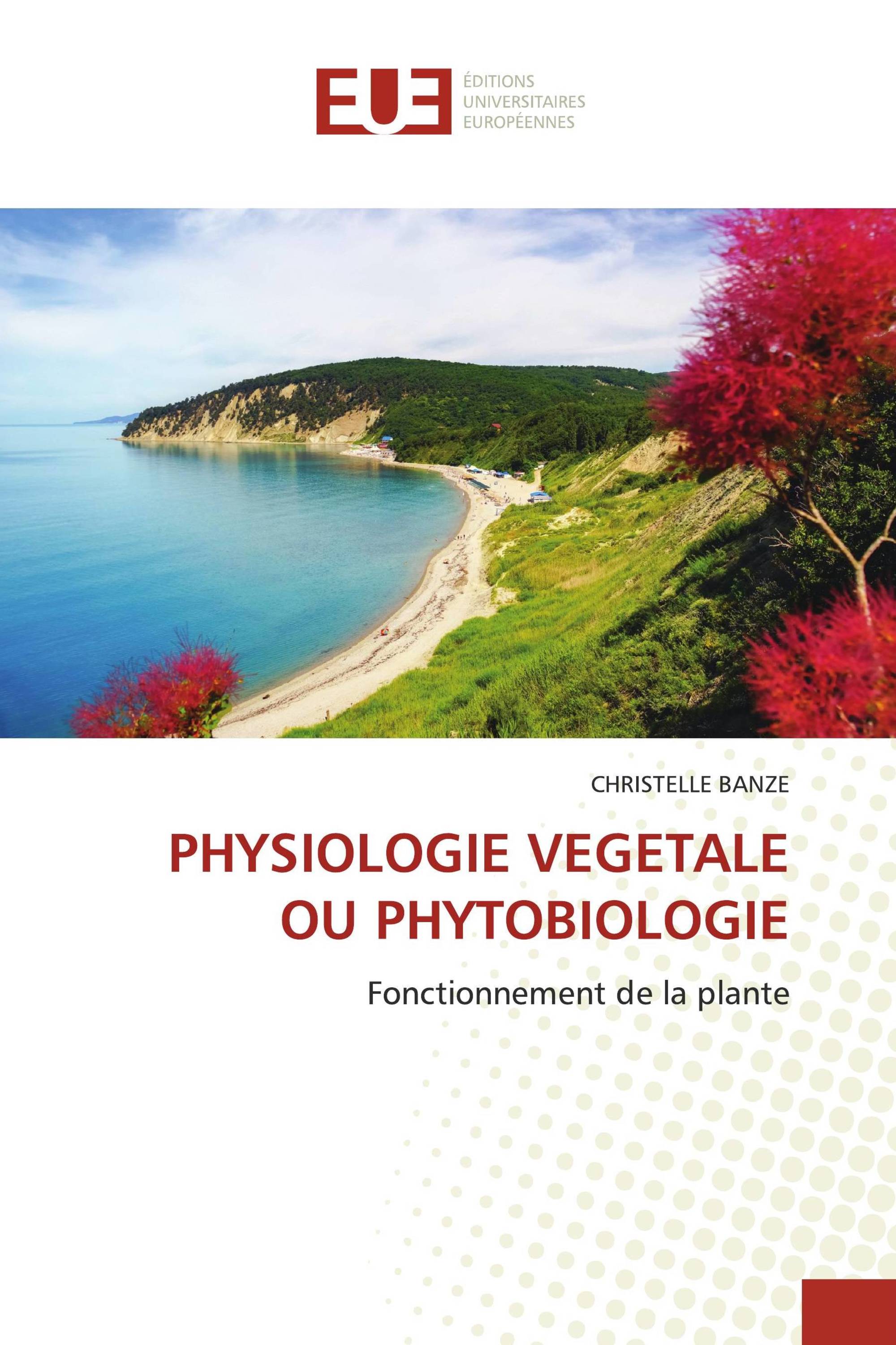 PHYSIOLOGIE VEGETALE OU PHYTOBIOLOGIE