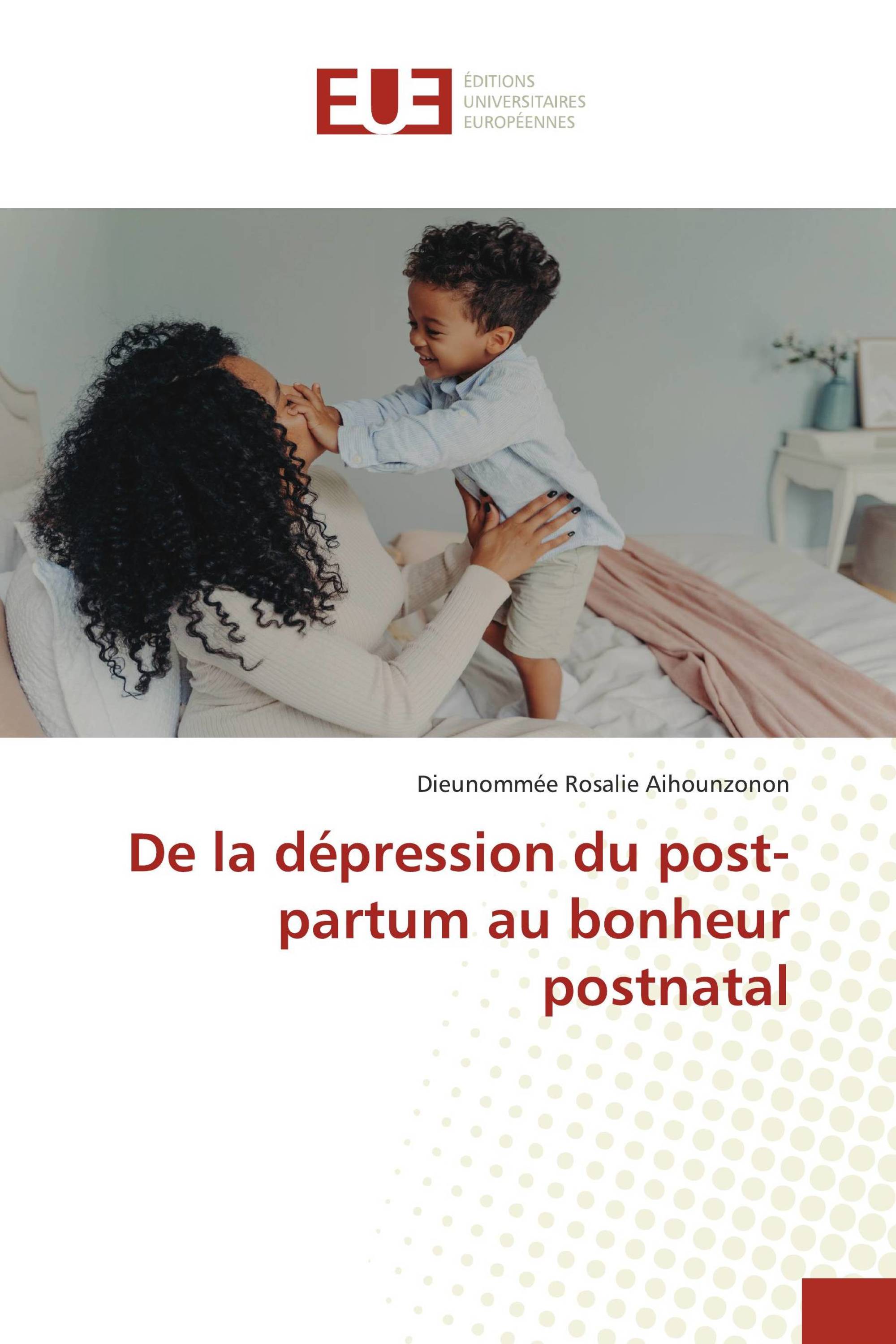 De la dépression du post-partum au bonheur postnatal