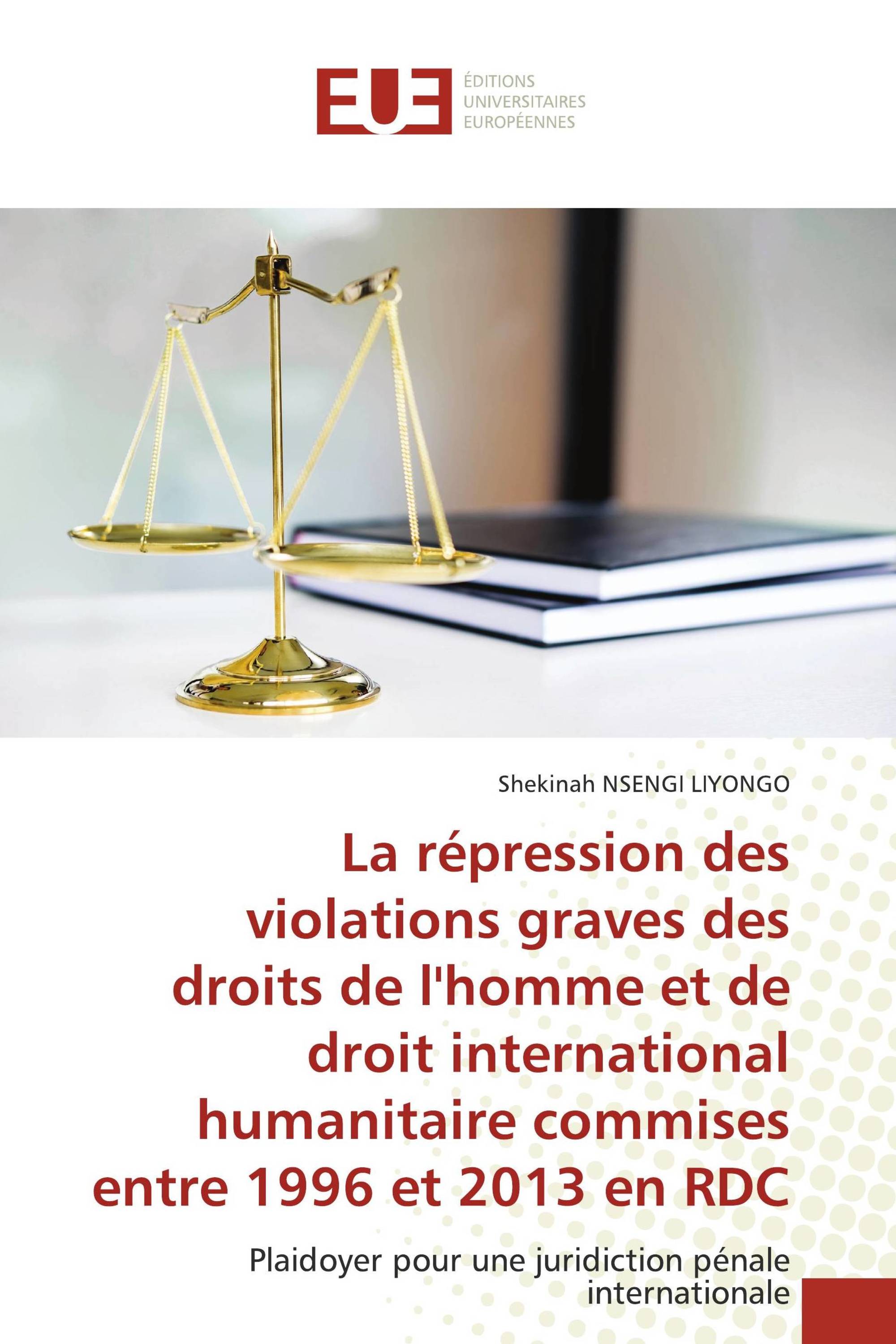 La répression des violations graves des droits de l'homme et de droit international humanitaire commises entre 1996 et 2013 en RDC