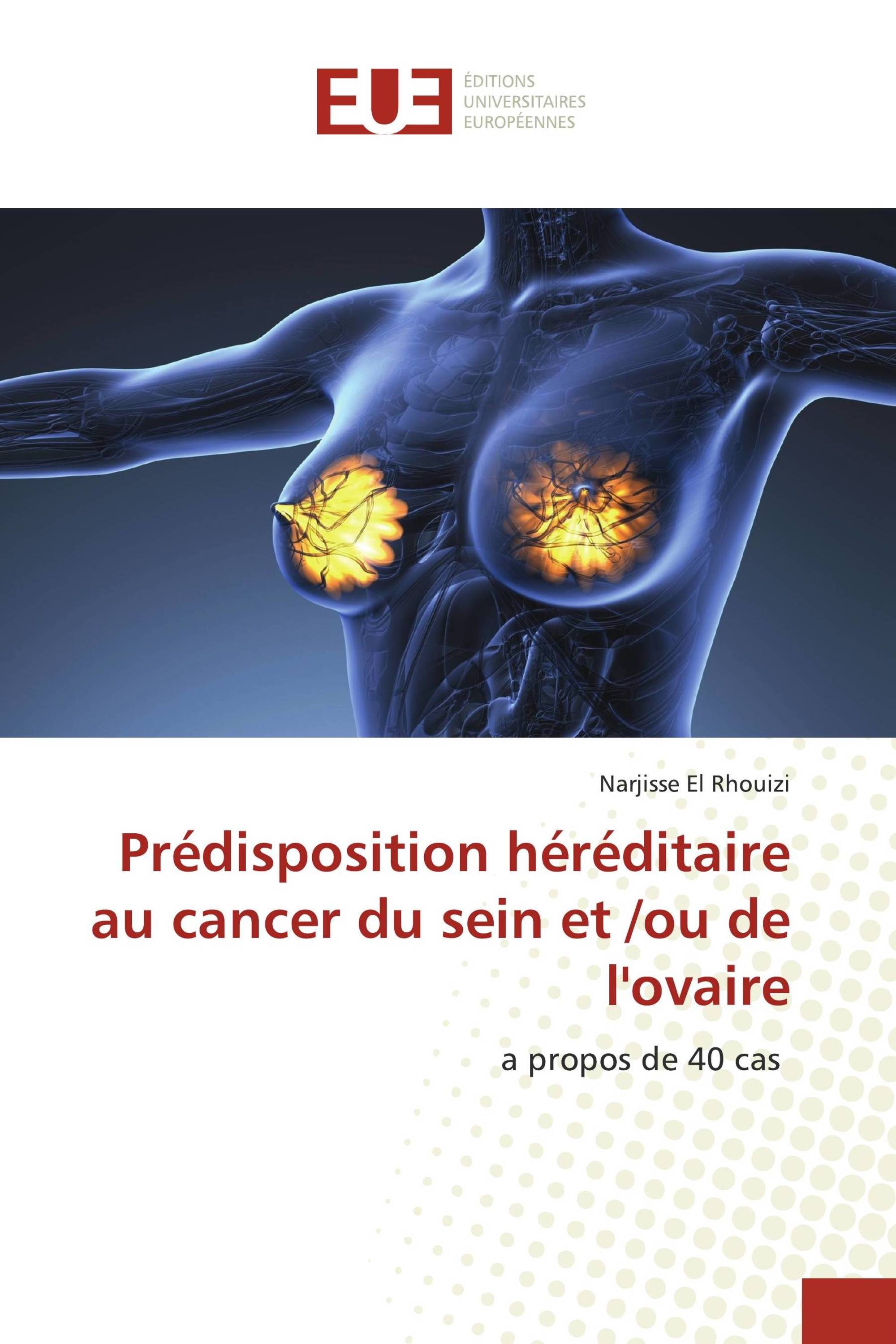 Prédisposition héréditaire au cancer du sein et /ou de l'ovaire