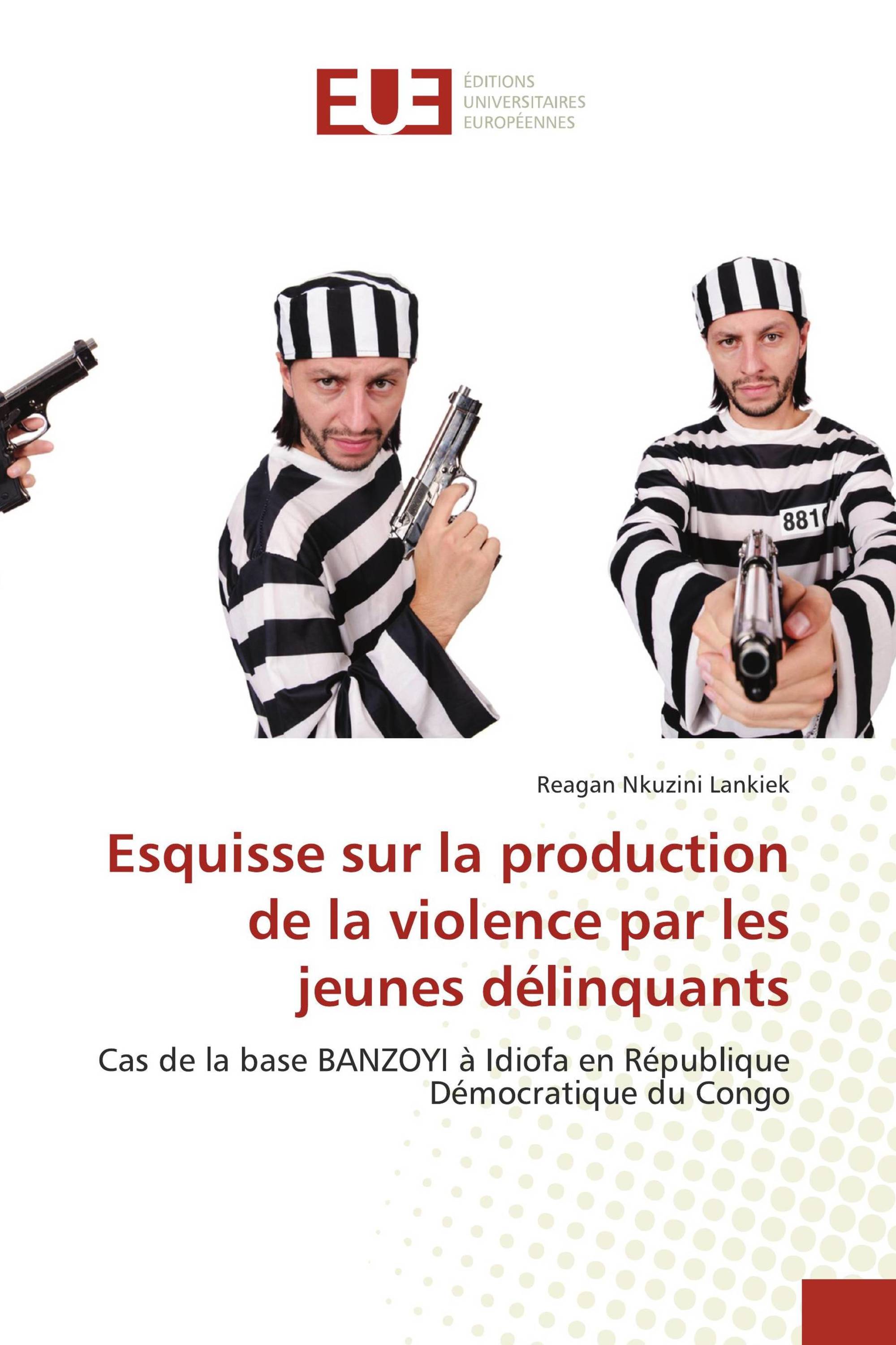 Esquisse sur la production de la violence par les jeunes délinquants