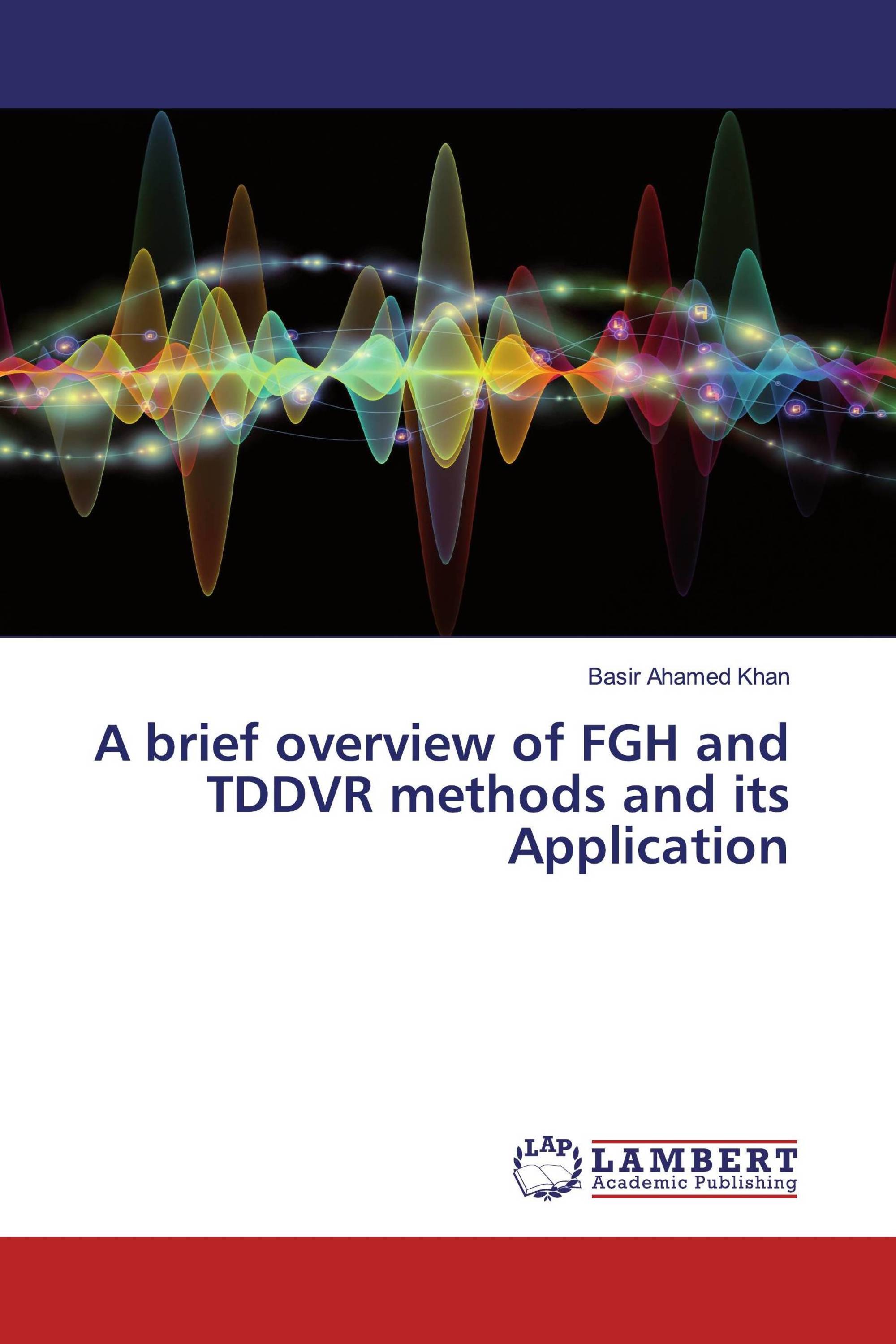 A brief overview of FGH and TDDVR methods and its Application