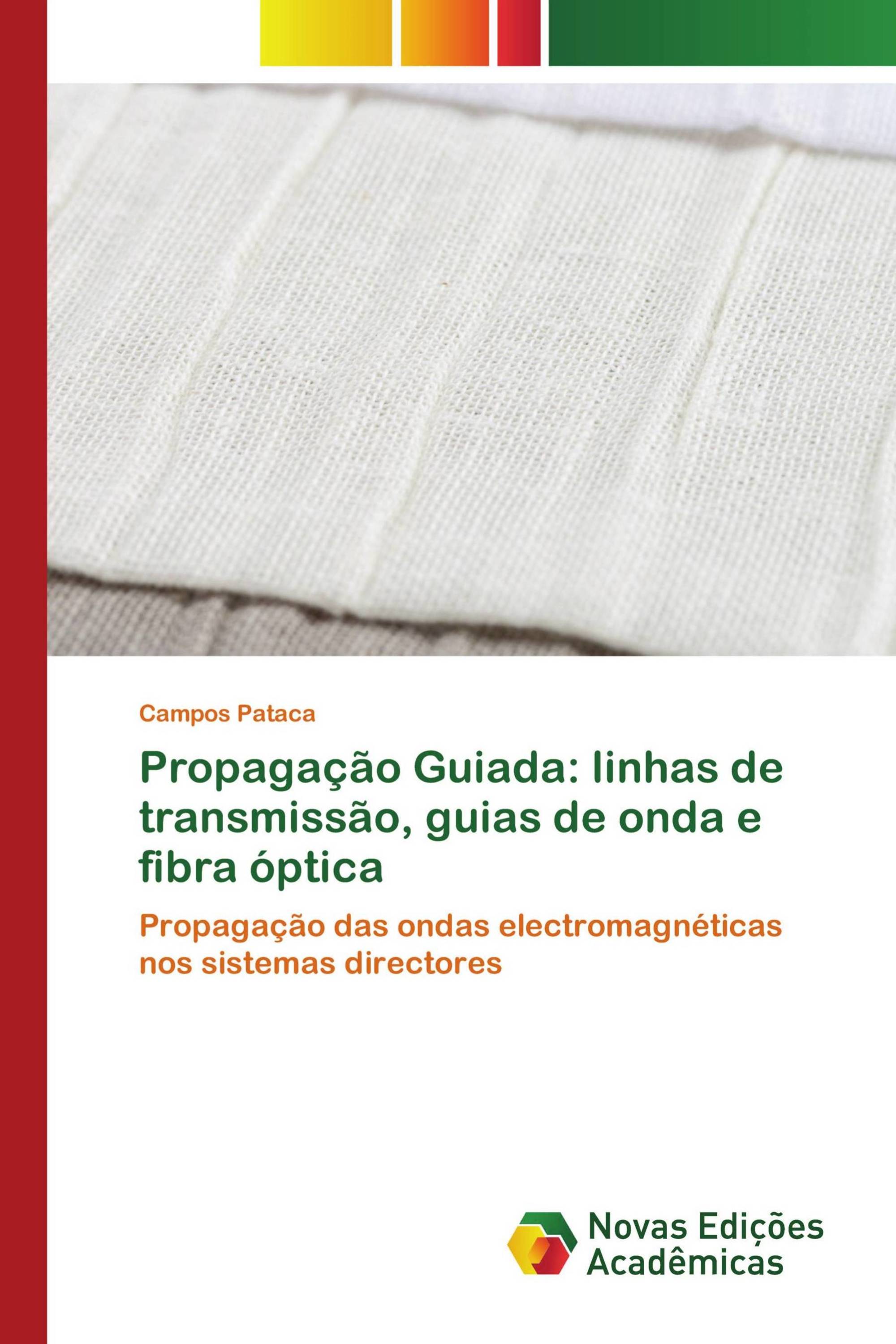 Propagação Guiada: linhas de transmissão, guias de onda e fibra óptica