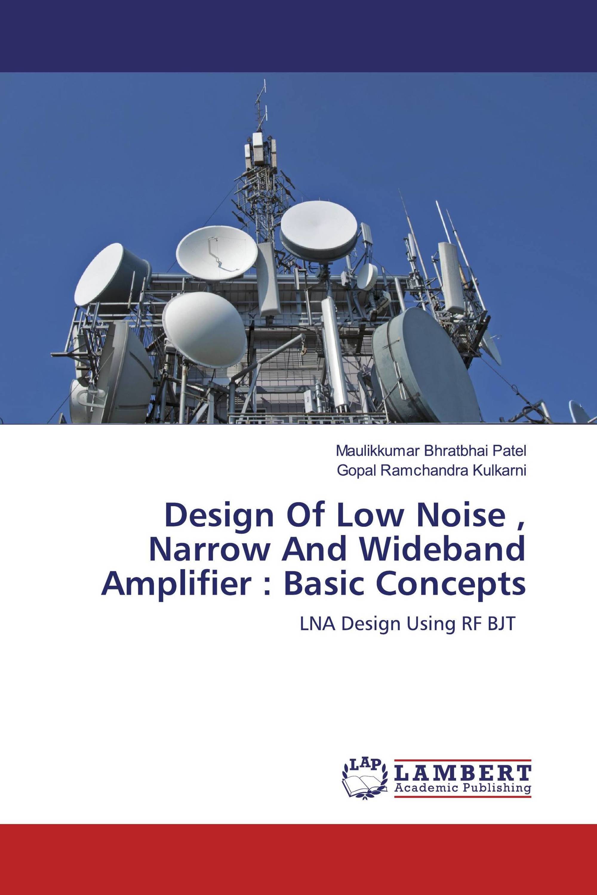 Design Of Low Noise , Narrow And Wideband Amplifier Basic Concepts