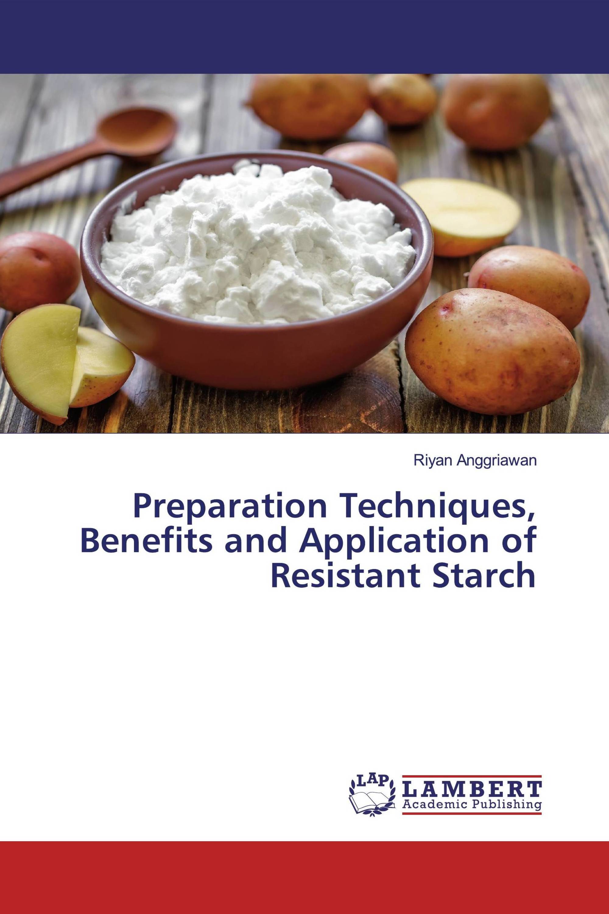 Preparation Techniques, Benefits and Application of Resistant Starch