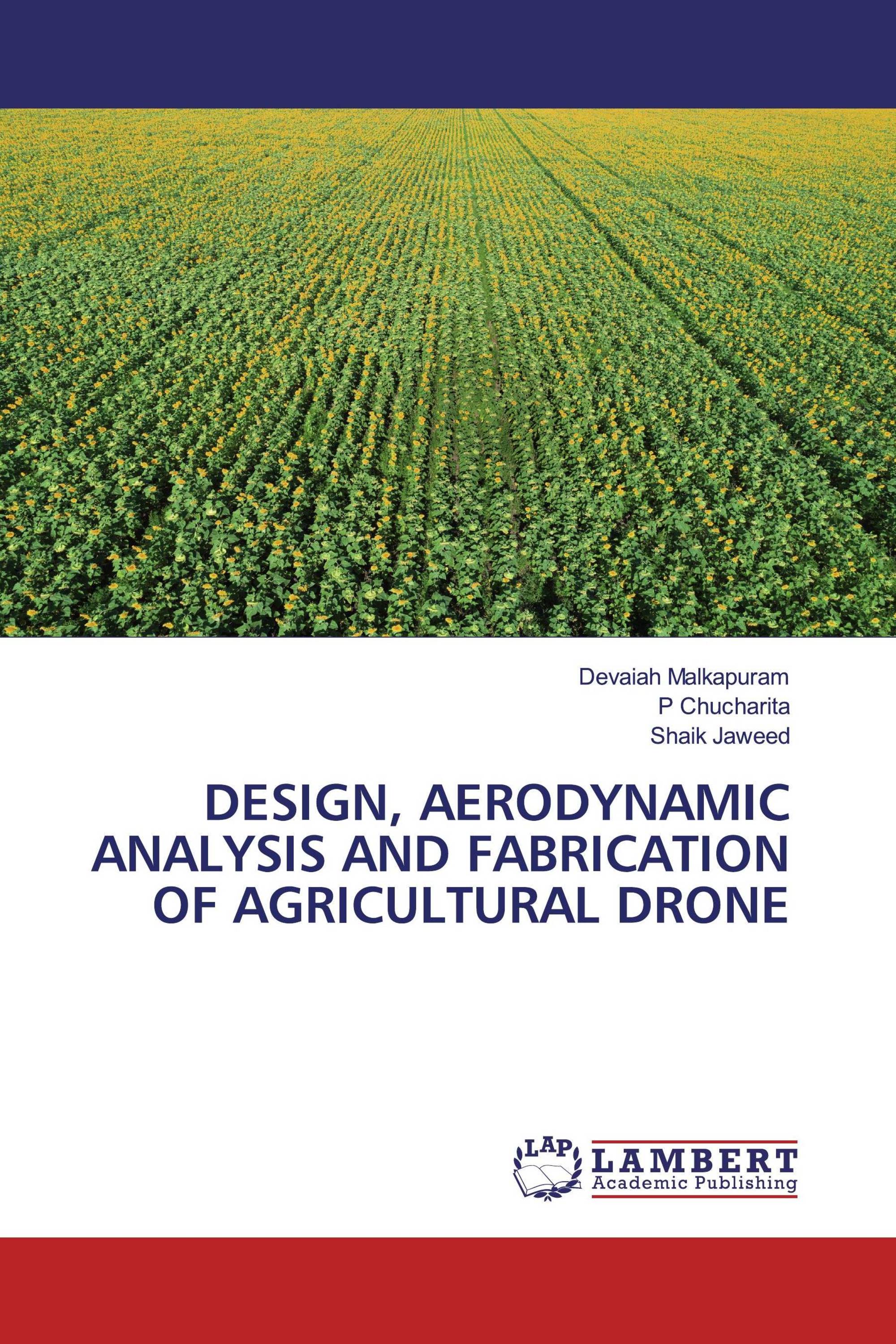 DESIGN, AERODYNAMIC ANALYSIS AND FABRICATION OF AGRICULTURAL DRONE