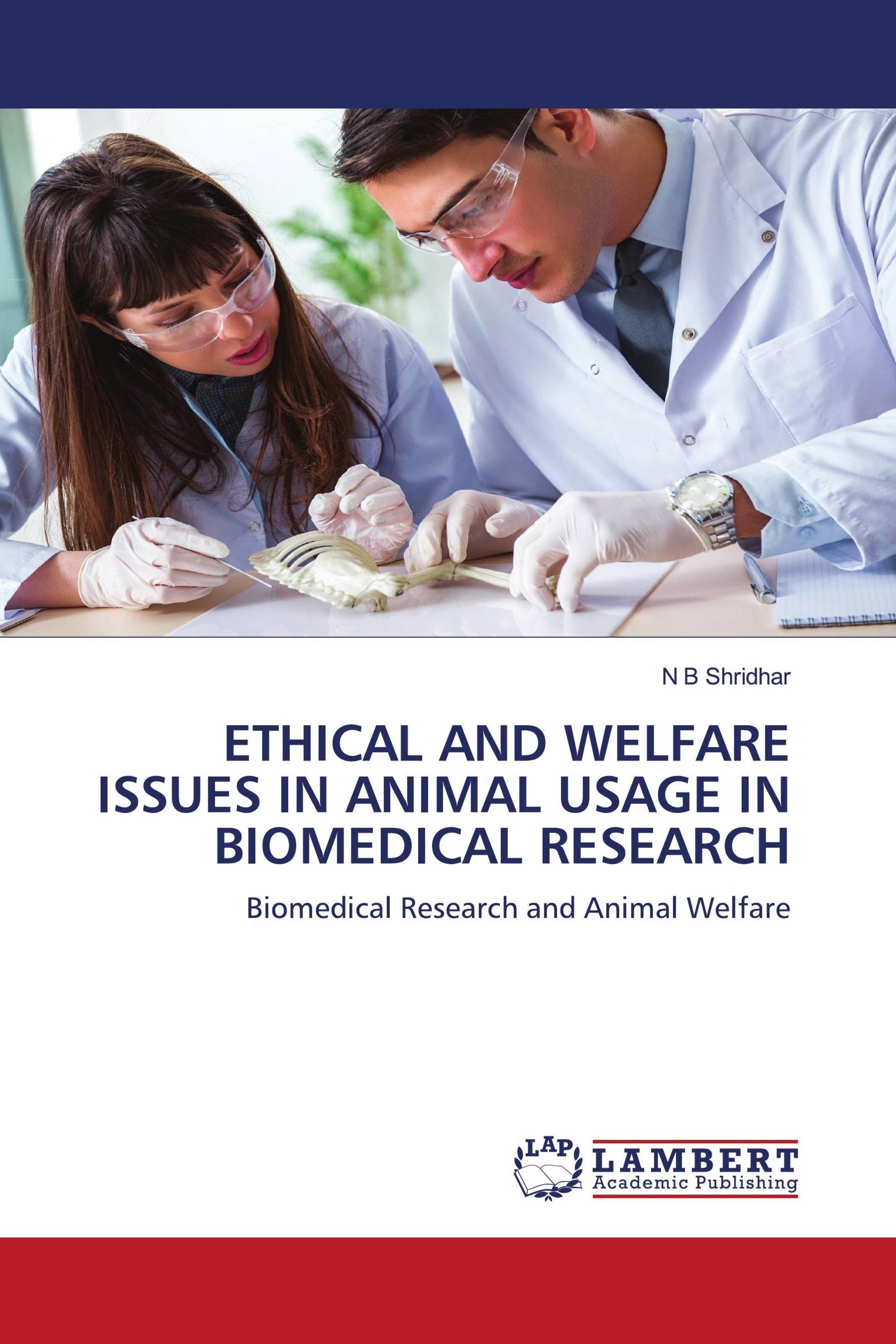 ETHICAL AND WELFARE ISSUES IN ANIMAL USAGE IN BIOMEDICAL RESEARCH