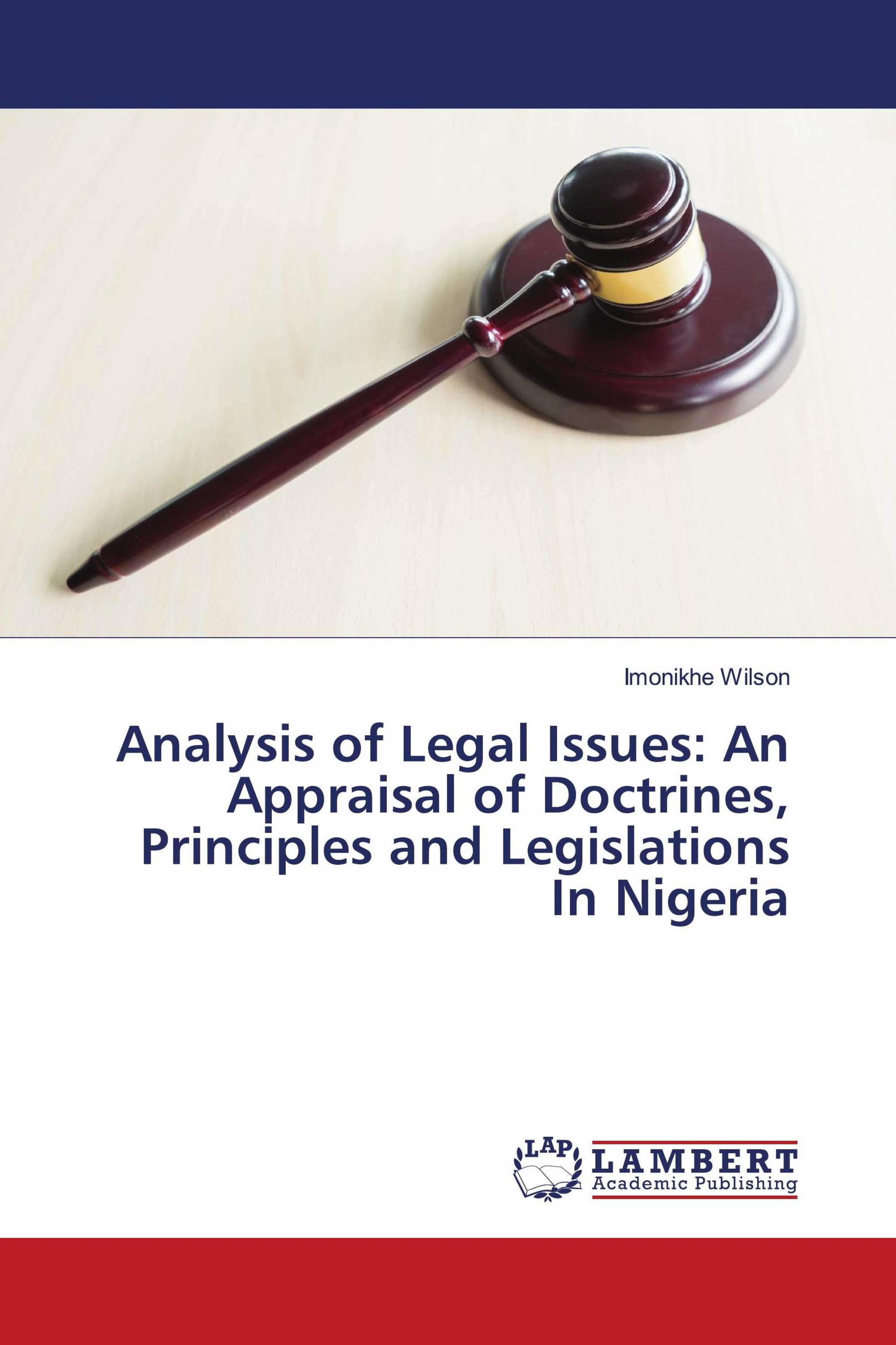 Analysis of Legal Issues: An Appraisal of Doctrines, Principles and Legislations In Nigeria