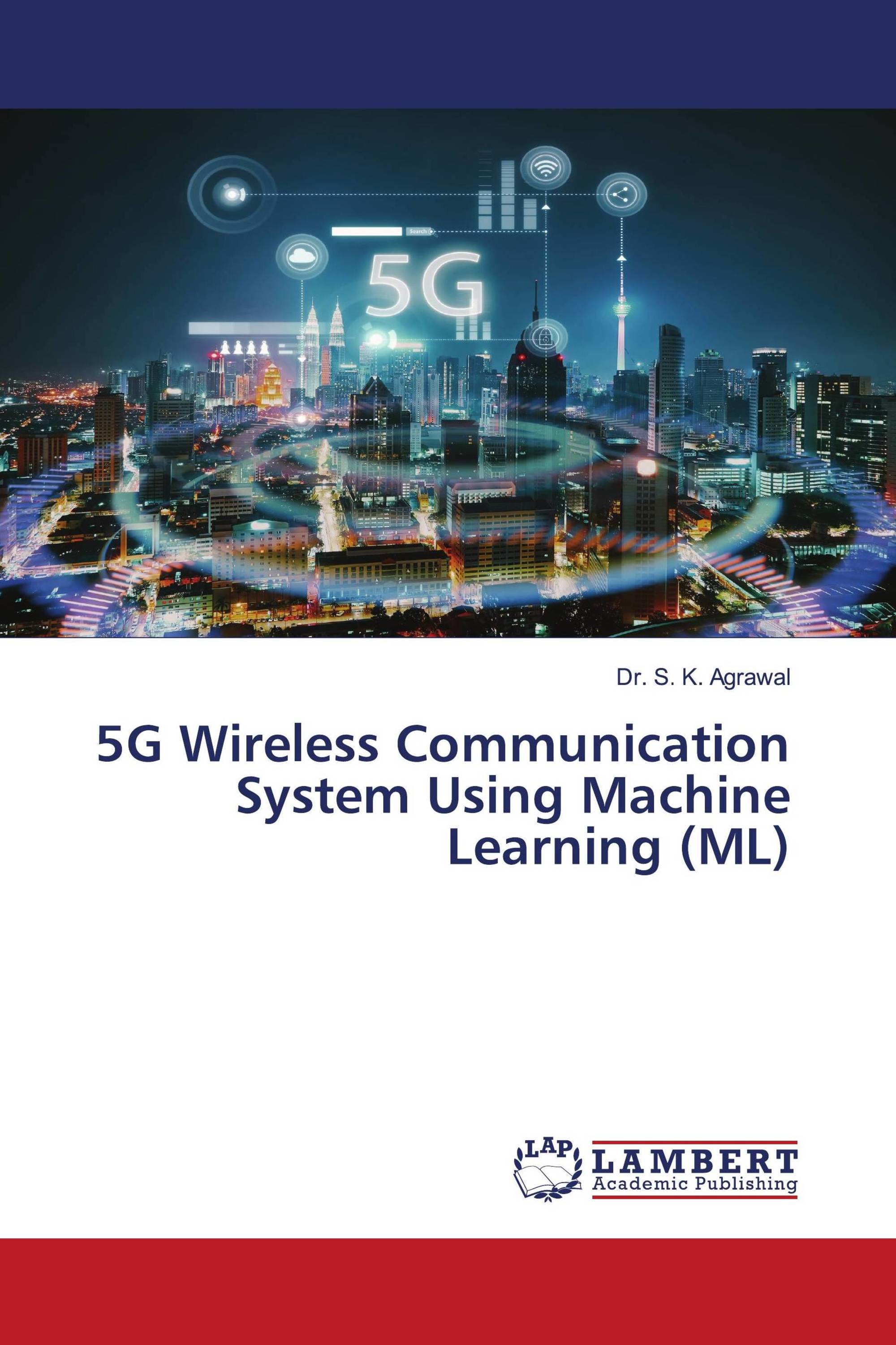 5G Wireless Communication System Using Machine Learning (ML) / 978-620 ...