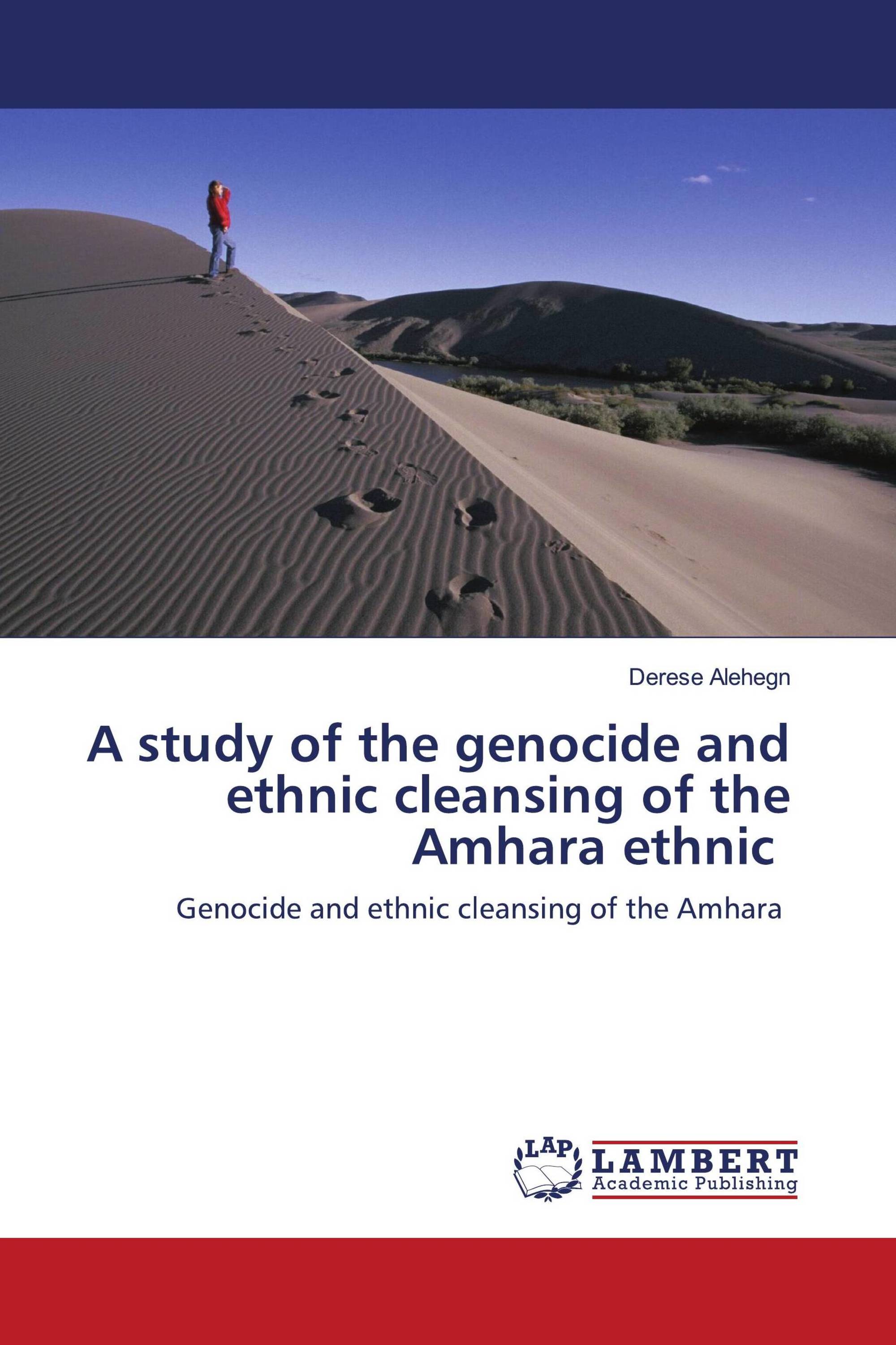 A study of the genocide and ethnic cleansing of the Amhara ethnic