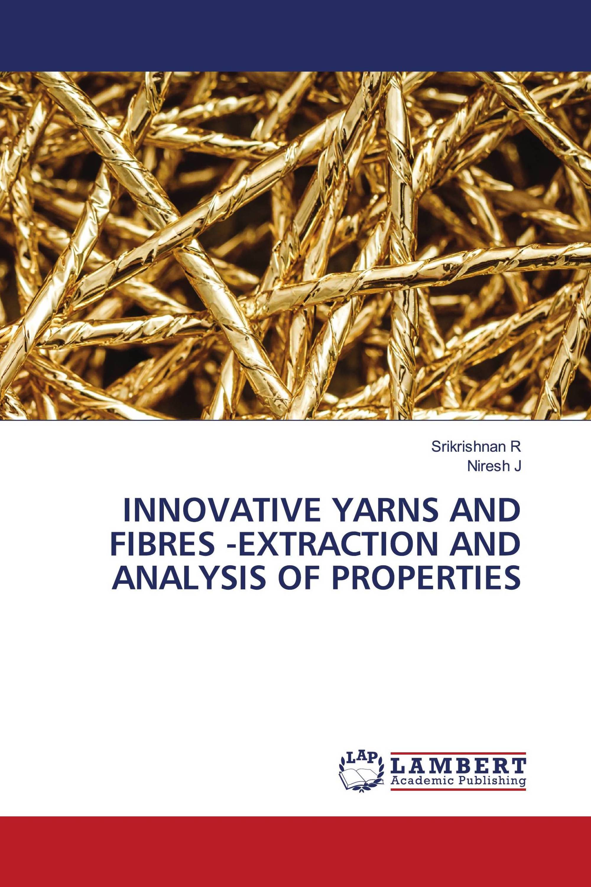 INNOVATIVE YARNS AND FIBRES -EXTRACTION AND ANALYSIS OF PROPERTIES