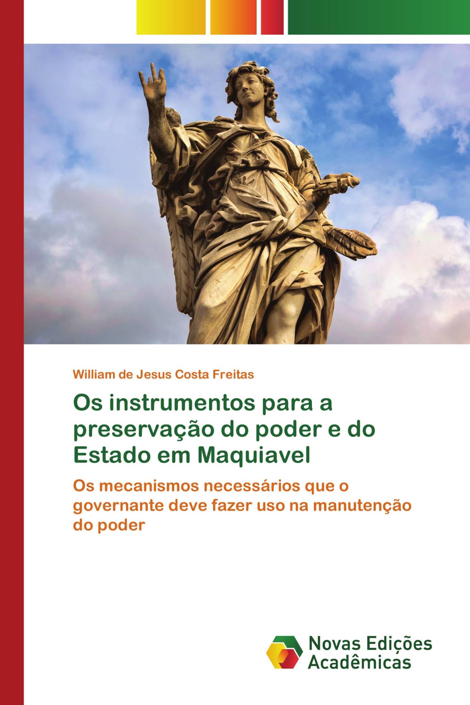 Os instrumentos para a preservação do poder e do Estado em Maquiavel