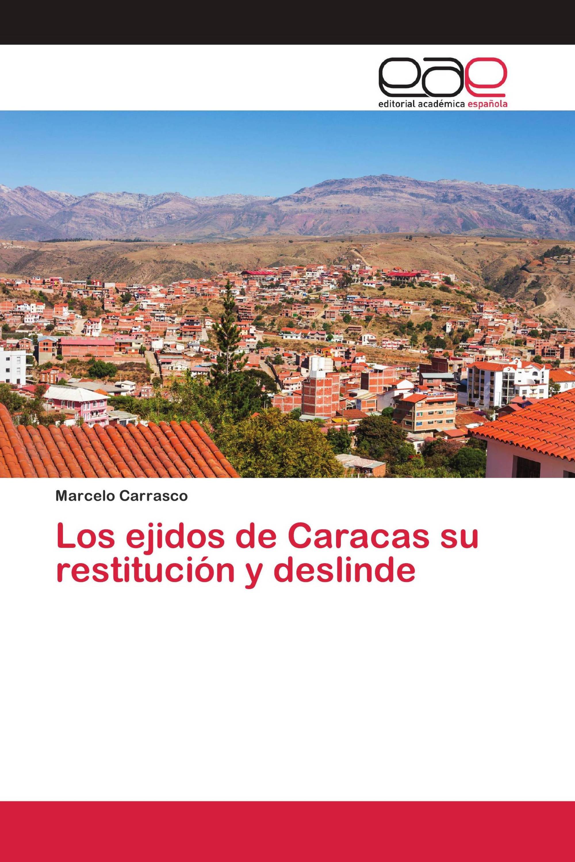 Los ejidos de Caracas su restitución y deslinde