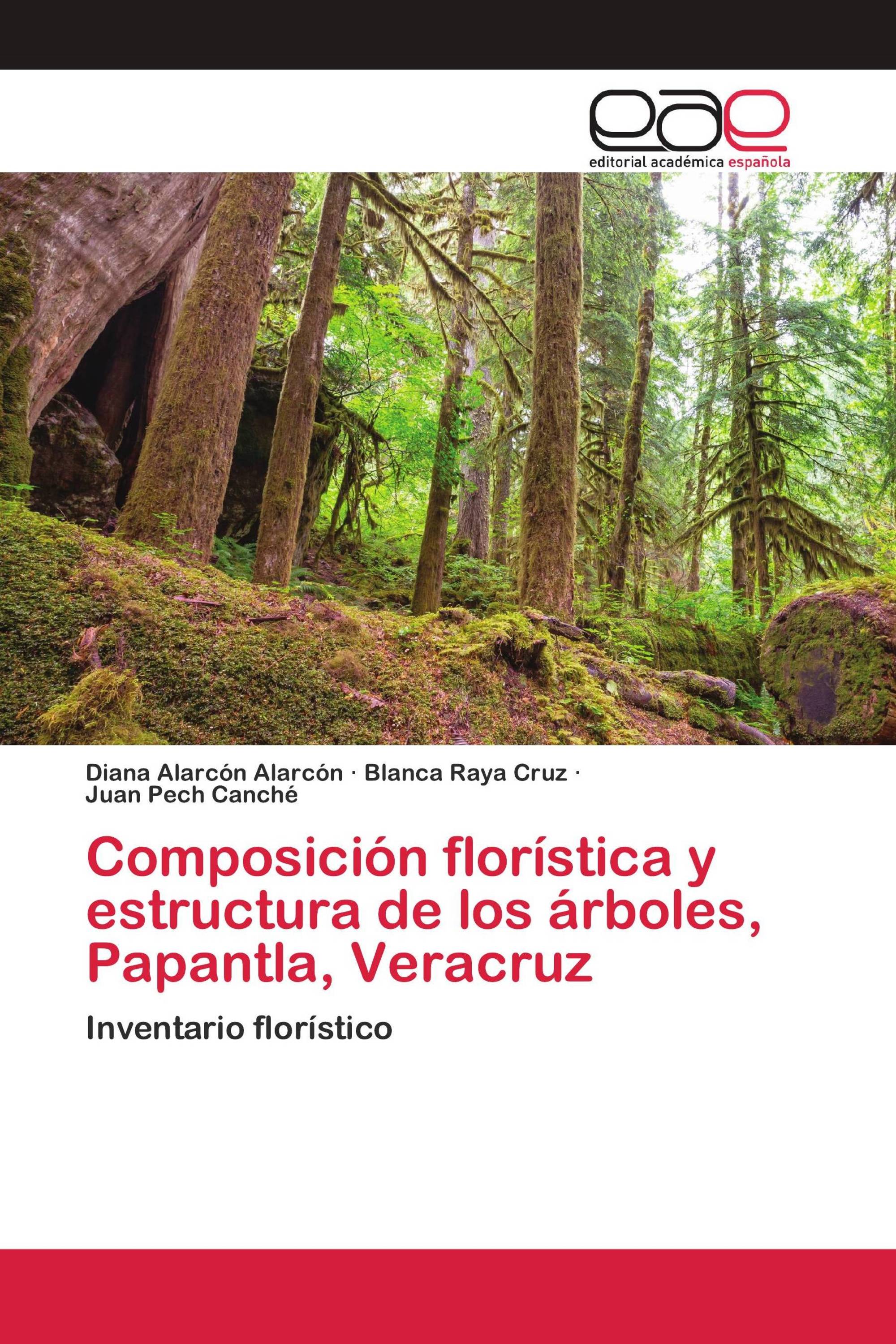 Composición florística y estructura de los árboles, Papantla, Veracruz /  978-620-2-81024-1 / 9786202810241 / 6202810246