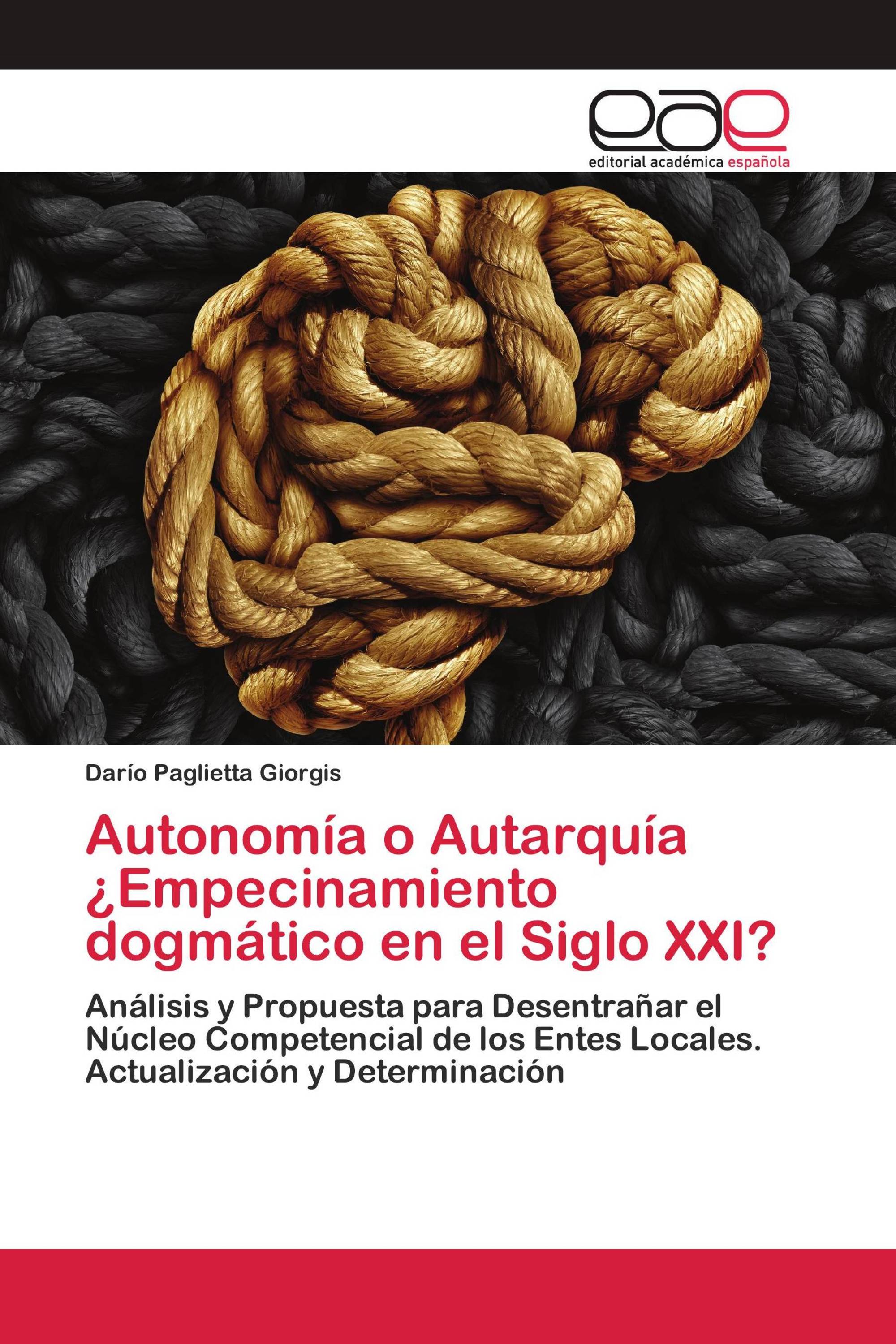 Autonomía o Autarquía ¿Empecinamiento dogmático en el Siglo XXI?