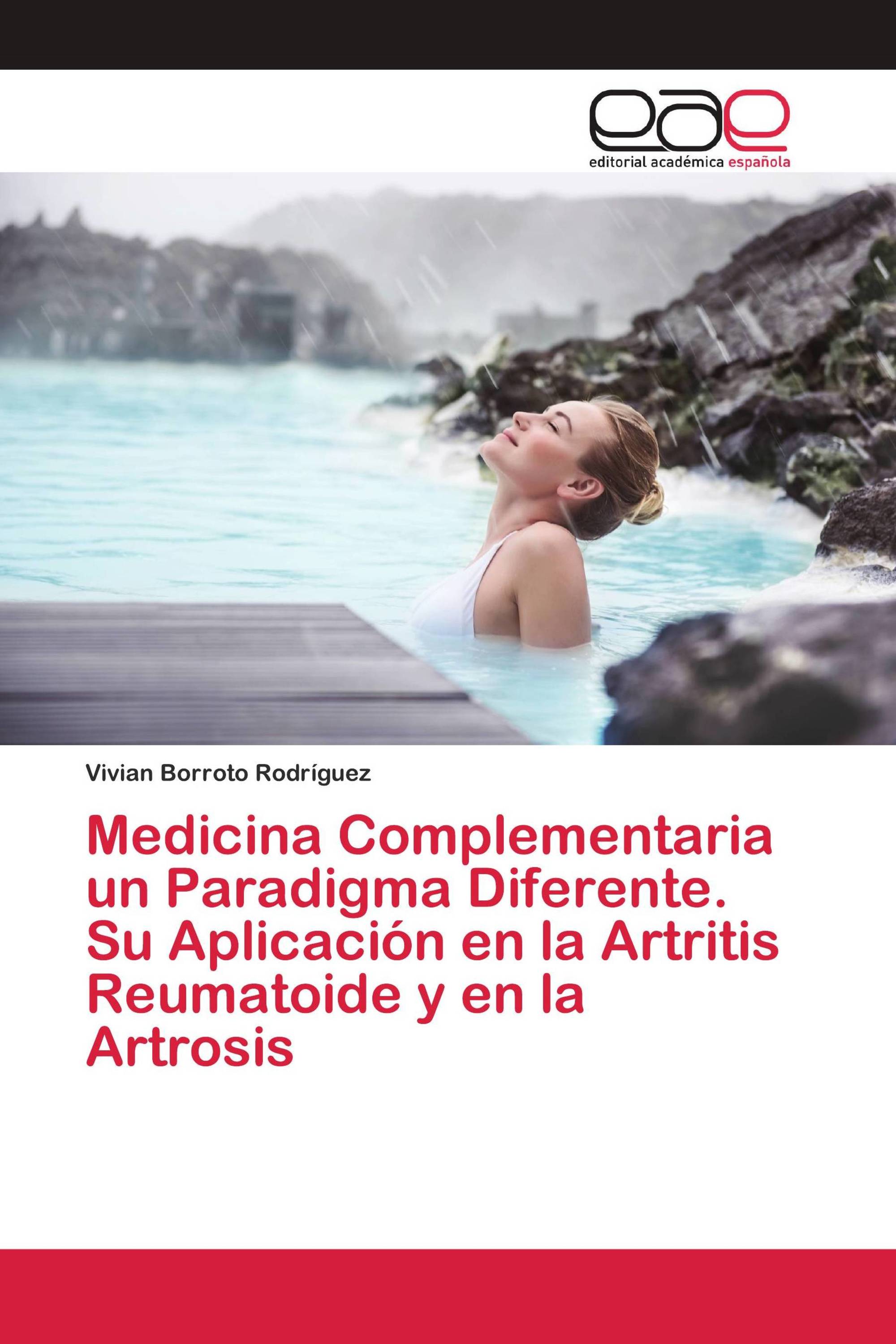 Medicina Complementaria un Paradigma Diferente. Su Aplicación en la Artritis Reumatoide y en la Artrosis