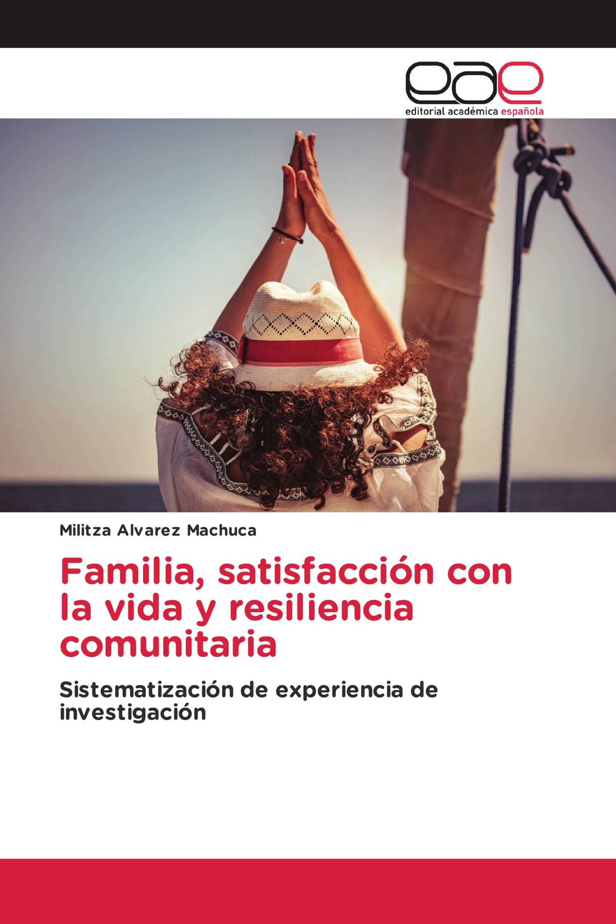 Familia, satisfacción con la vida y resiliencia comunitaria