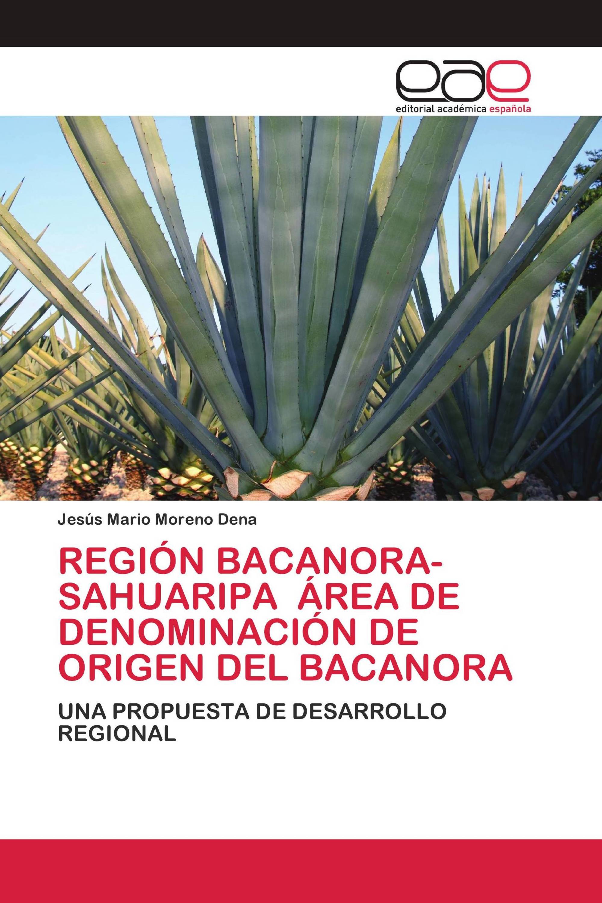 REGIÓN BACANORA-SAHUARIPA ÁREA DE DENOMINACIÓN DE ORIGEN DEL BACANORA