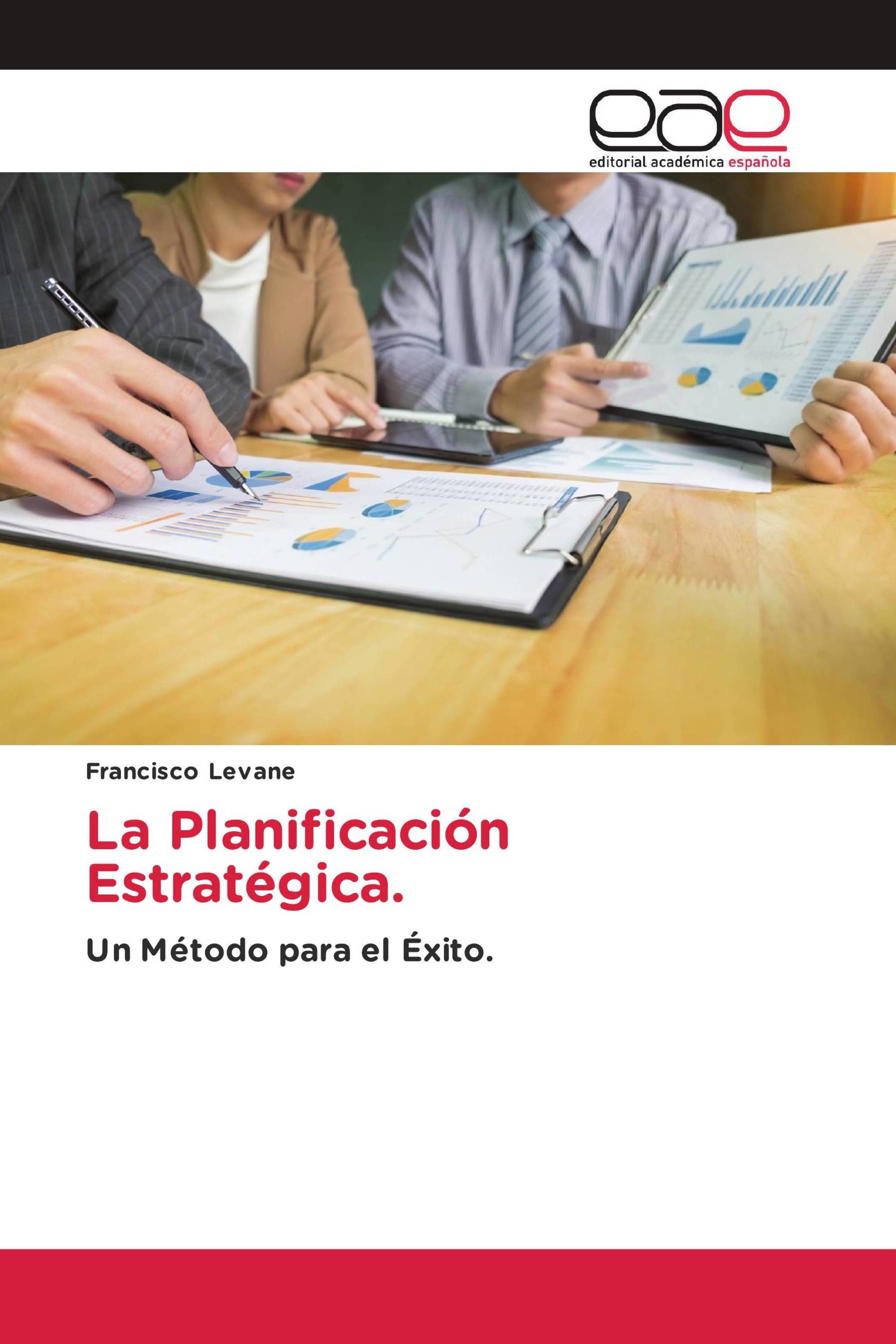 La Planificación Estratégica.