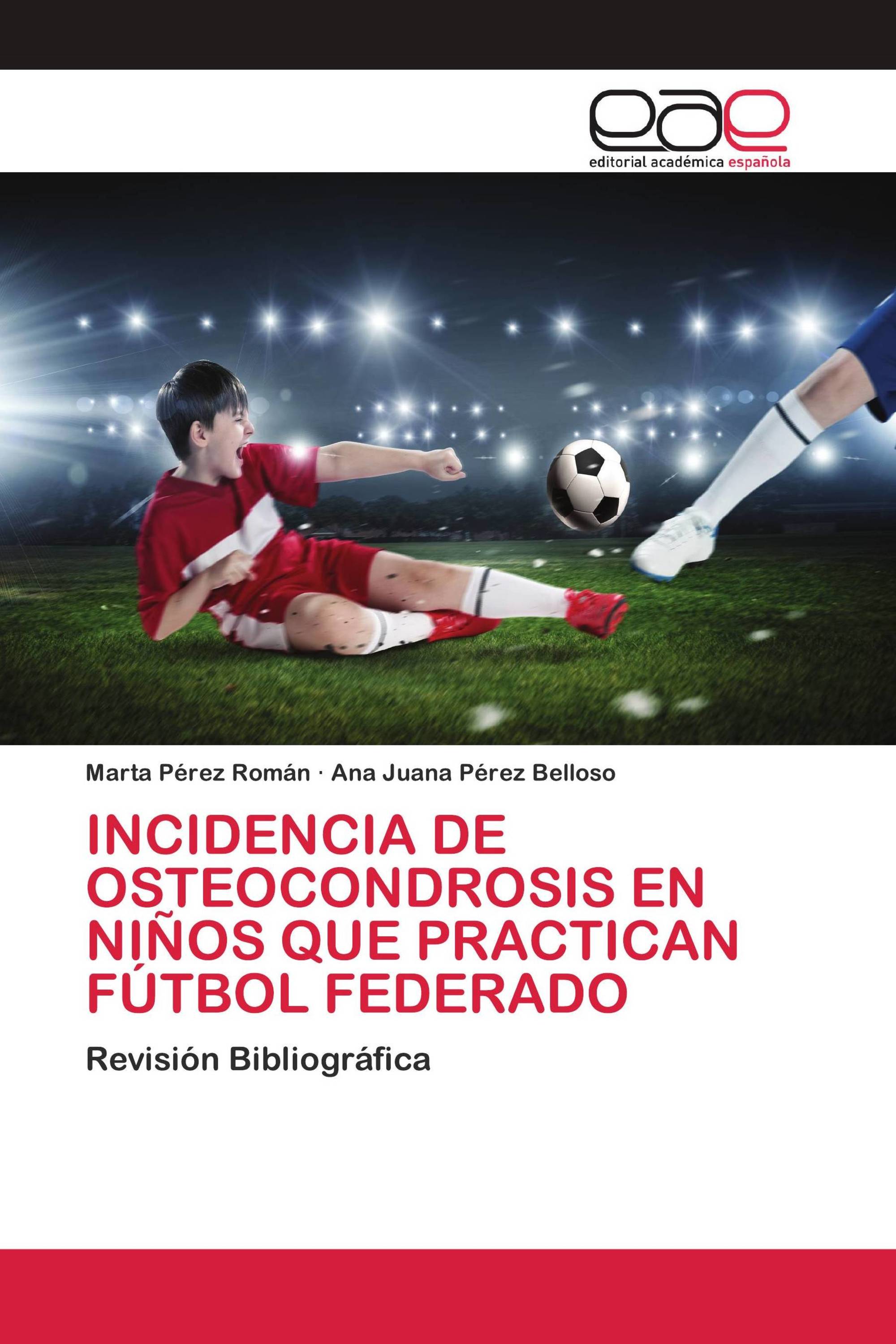 INCIDENCIA DE OSTEOCONDROSIS EN NIÑOS QUE PRACTICAN FÚTBOL FEDERADO