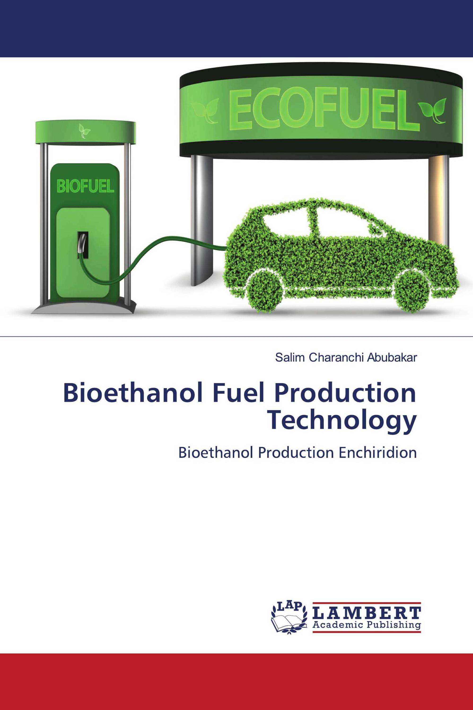 Bioethanol Fuel Production Technology / 9786202815581