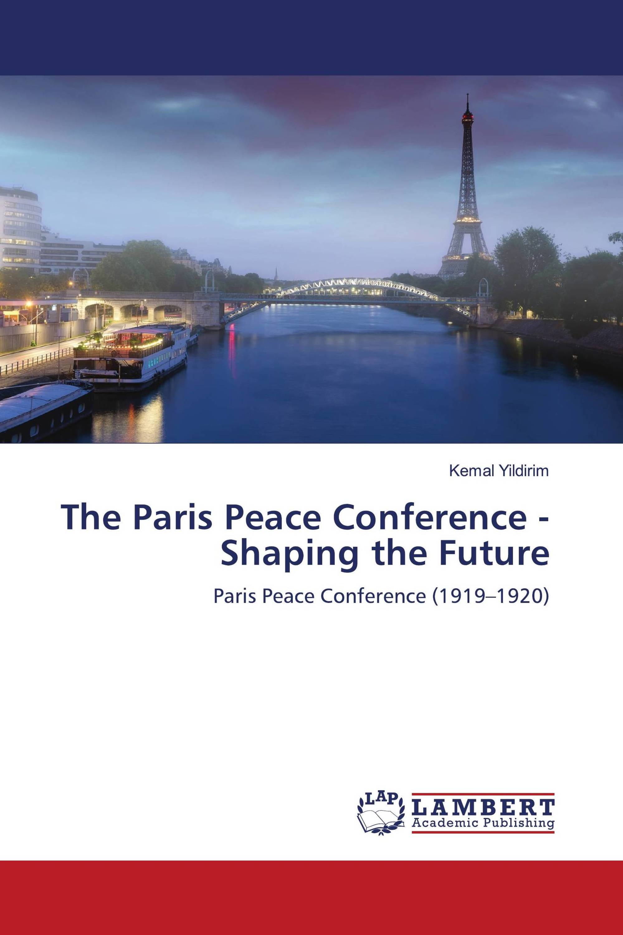 The Paris Peace Conference Shaping the Future / 9786202815857