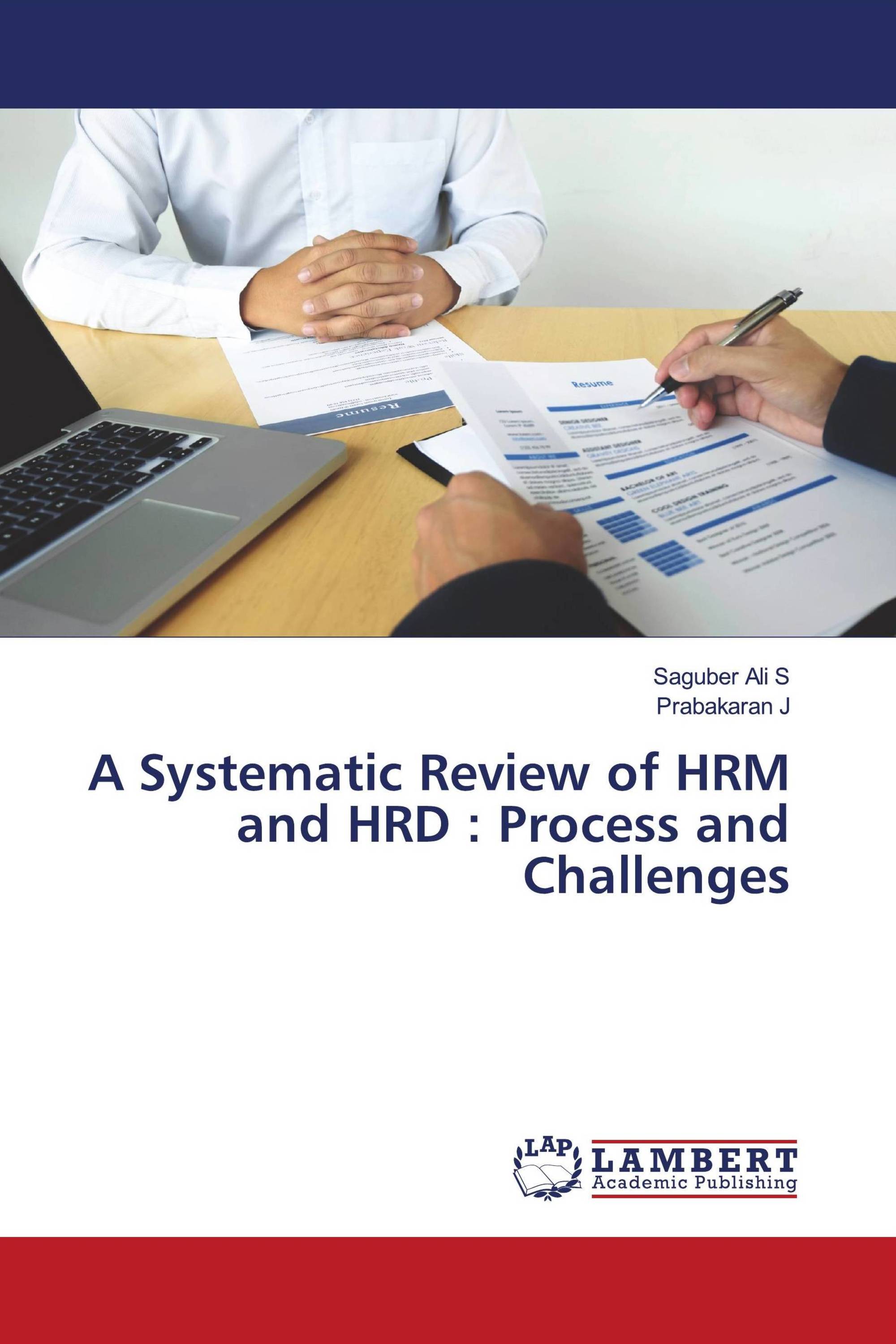 A Systematic Review of HRM and HRD : Process and Challenges