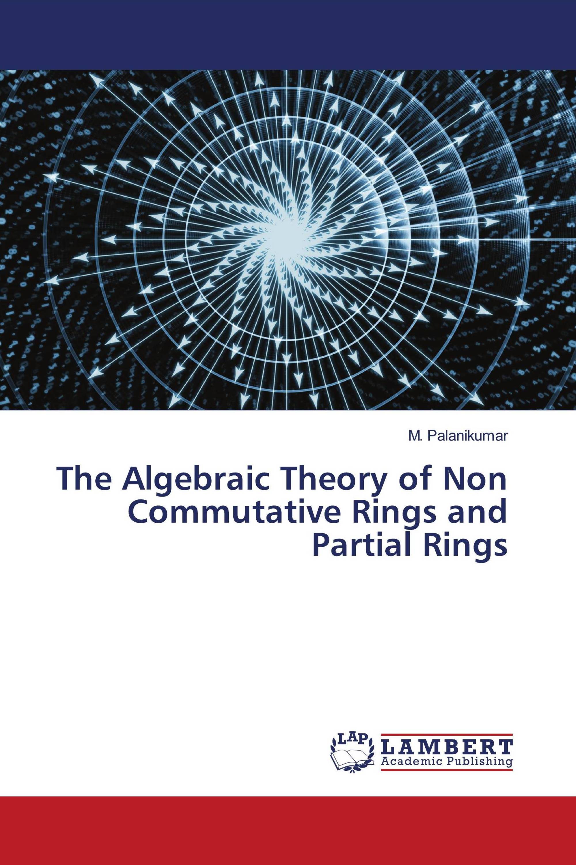 The Algebraic Theory Of Non Commutative Rings And Partial Rings / 978 ...