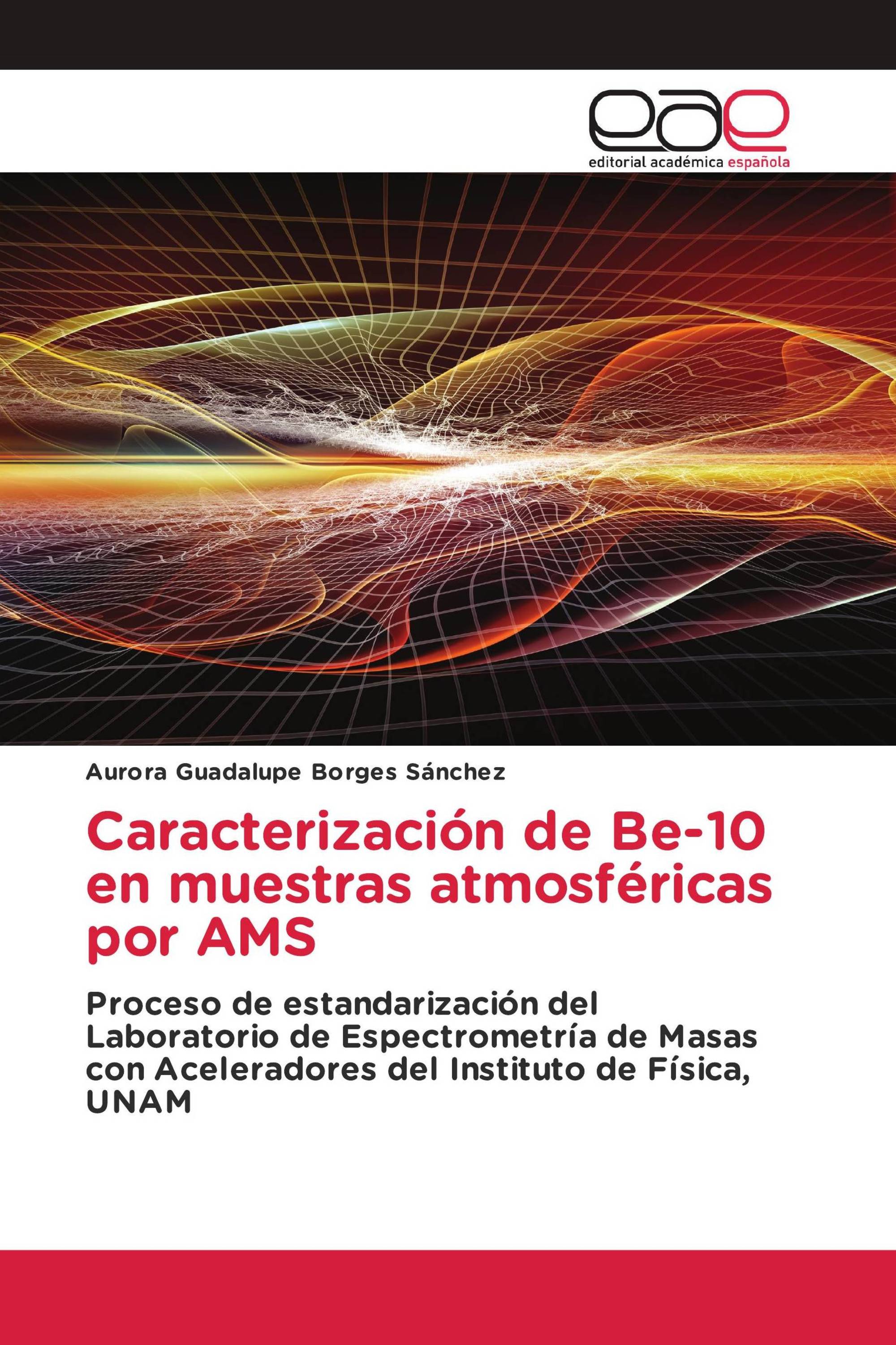 Caracterización de Be-10 en muestras atmosféricas por AMS