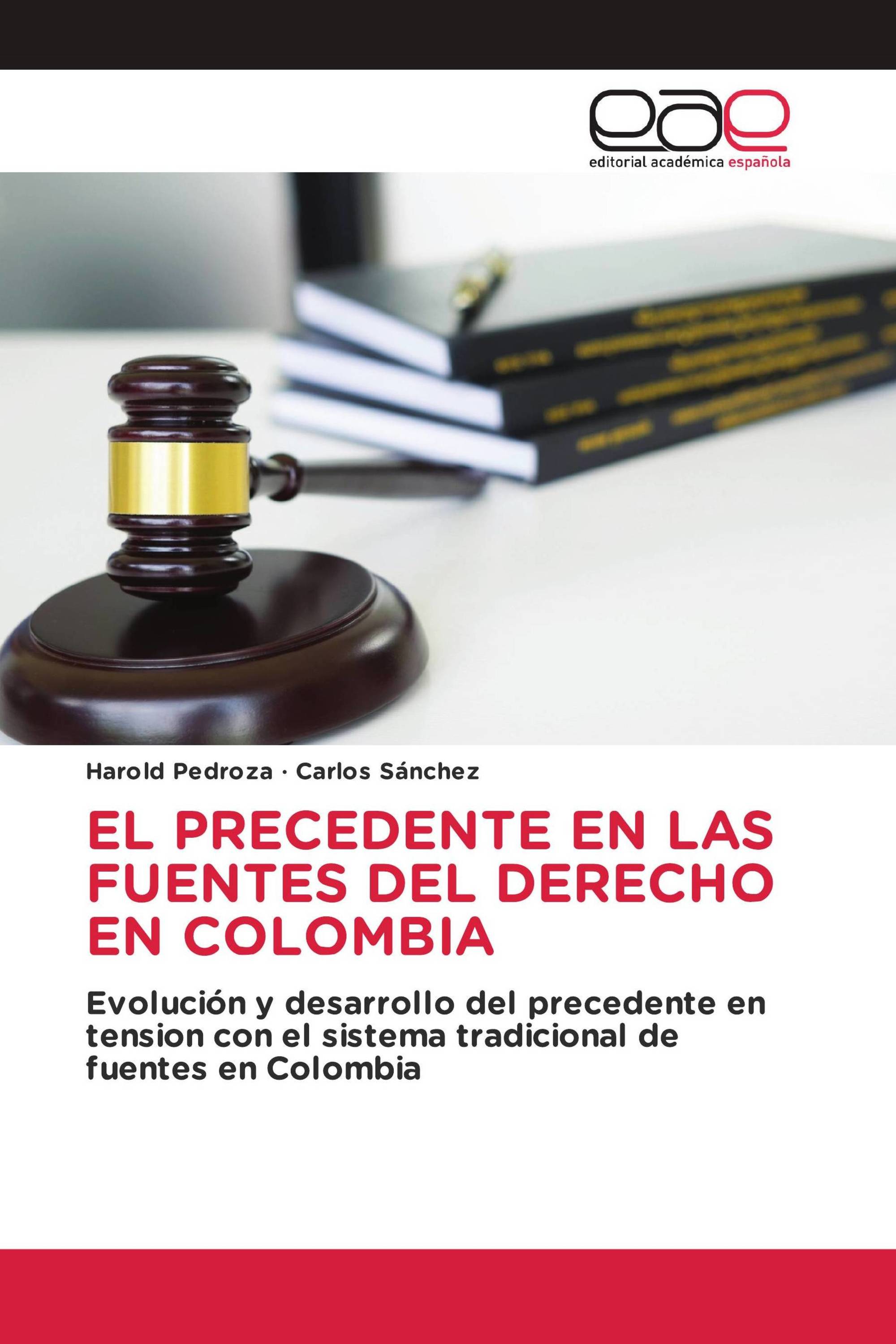 EL PRECEDENTE EN LAS FUENTES DEL DERECHO EN COLOMBIA