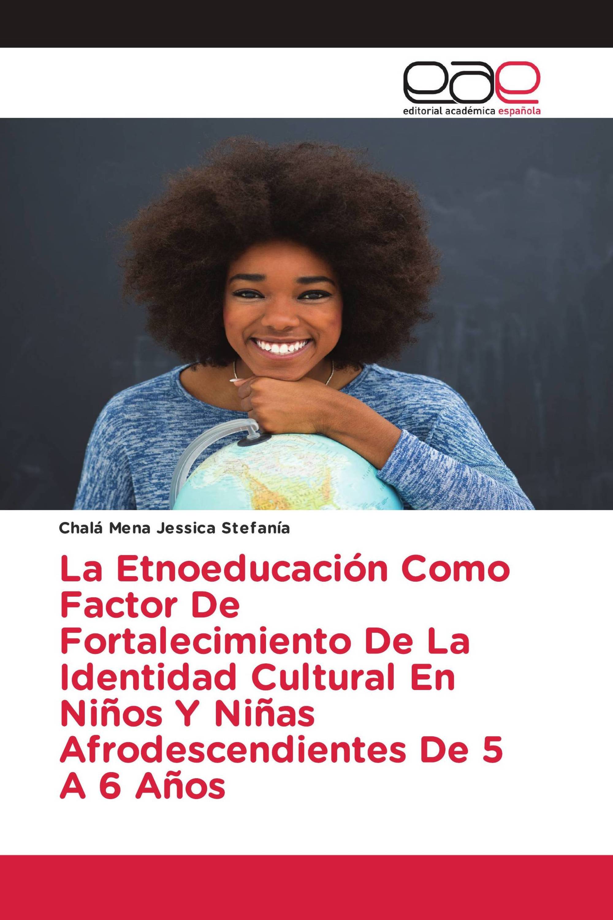 La Etnoeducación Como Factor De Fortalecimiento De La Identidad Cultural En Niños Y Niñas Afrodescendientes De 5 A 6 Años