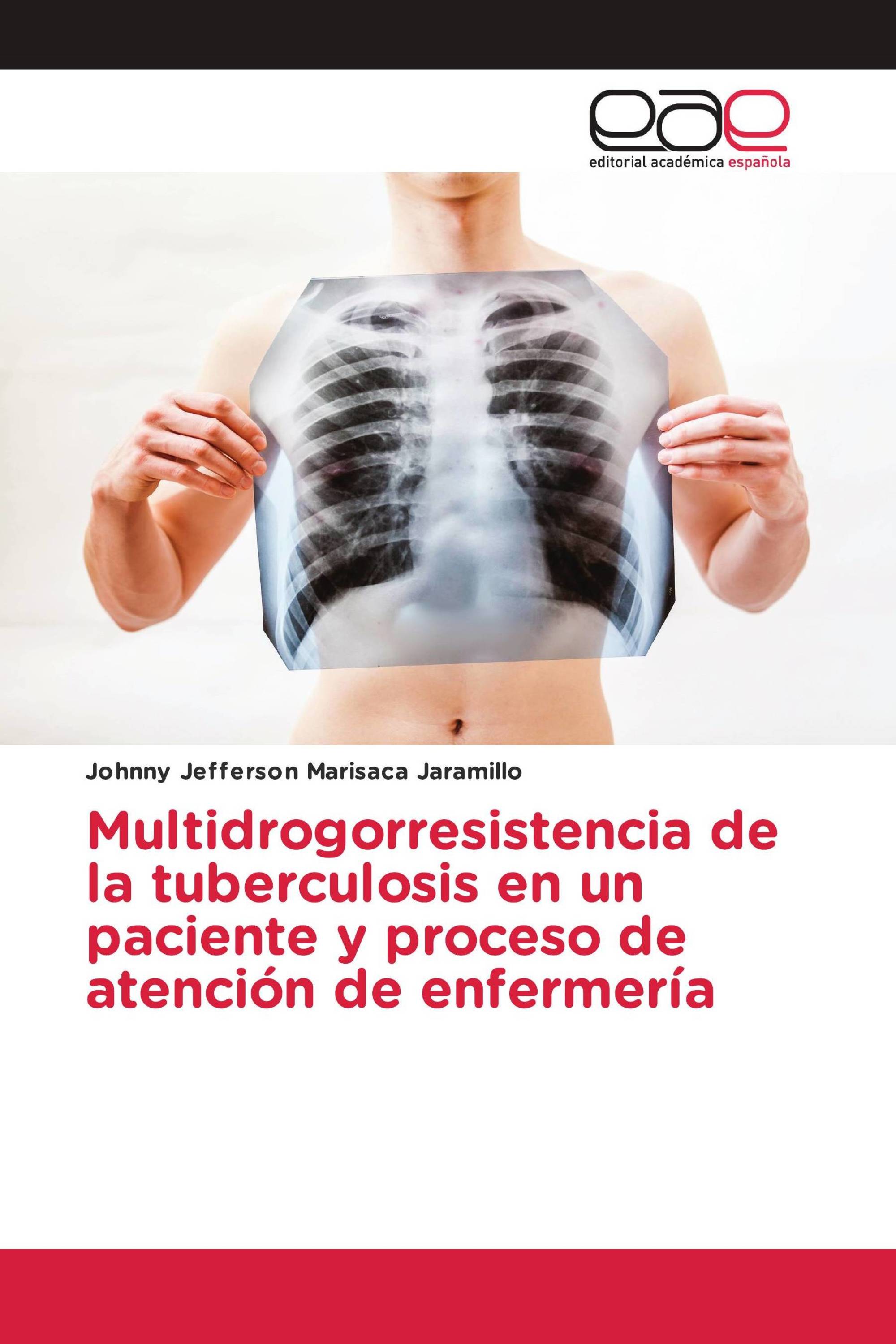 Multidrogorresistencia de la tuberculosis en un paciente y proceso de atención de enfermería