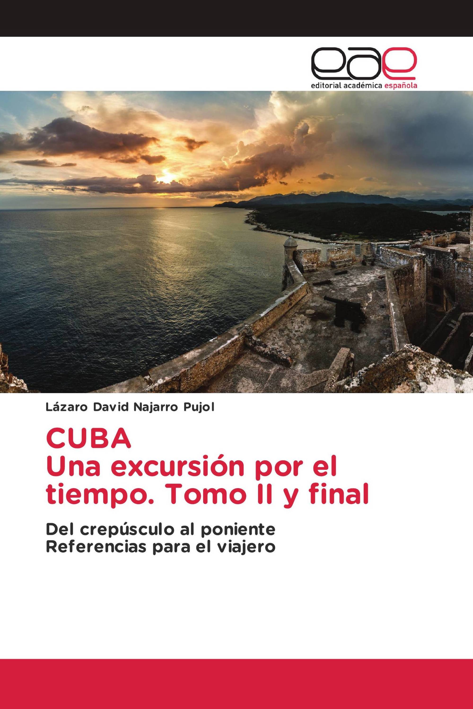 CUBA Una excursión por el tiempo. Tomo II y final