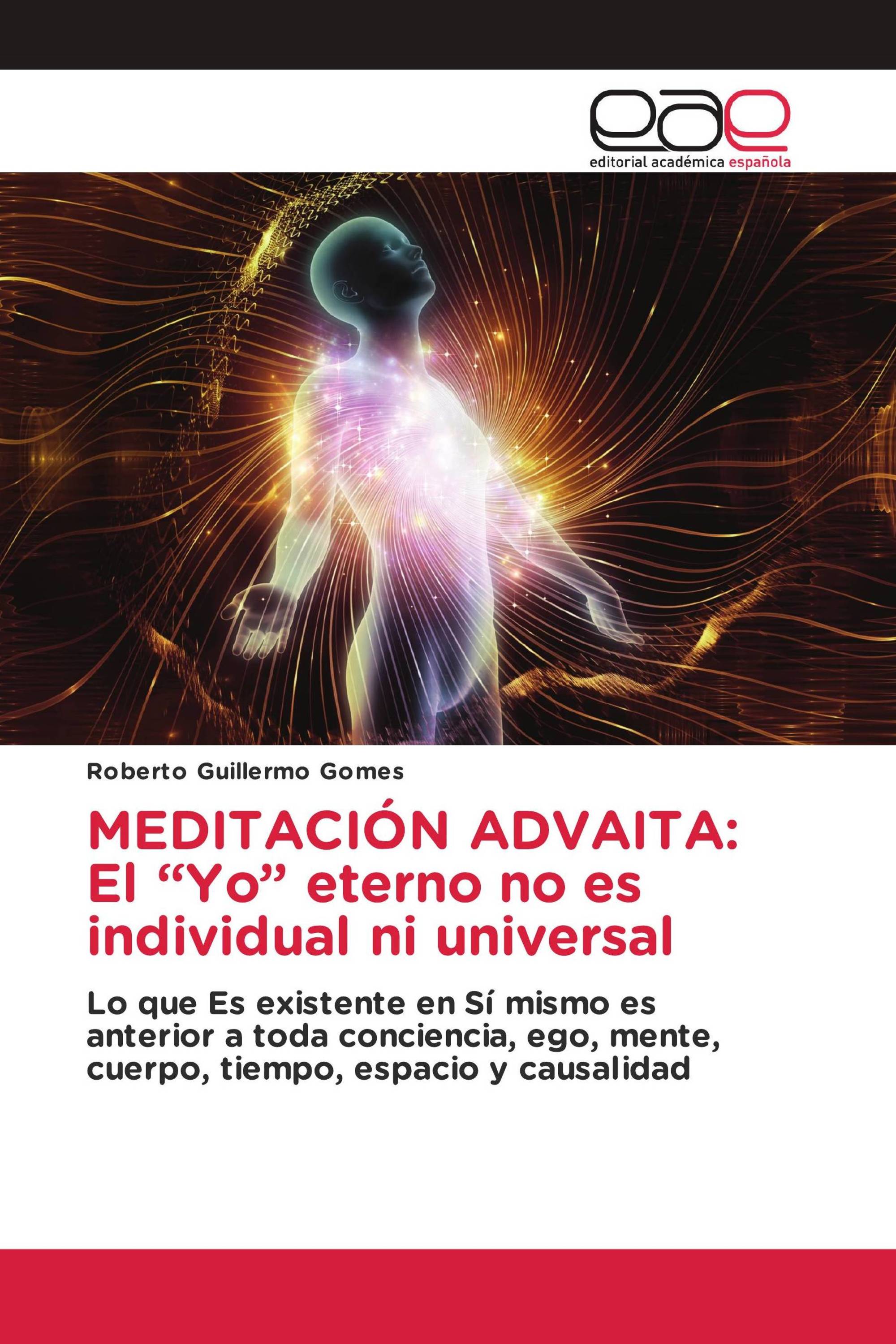 MEDITACIÓN ADVAITA: El “Yo” eterno no es individual ni universal