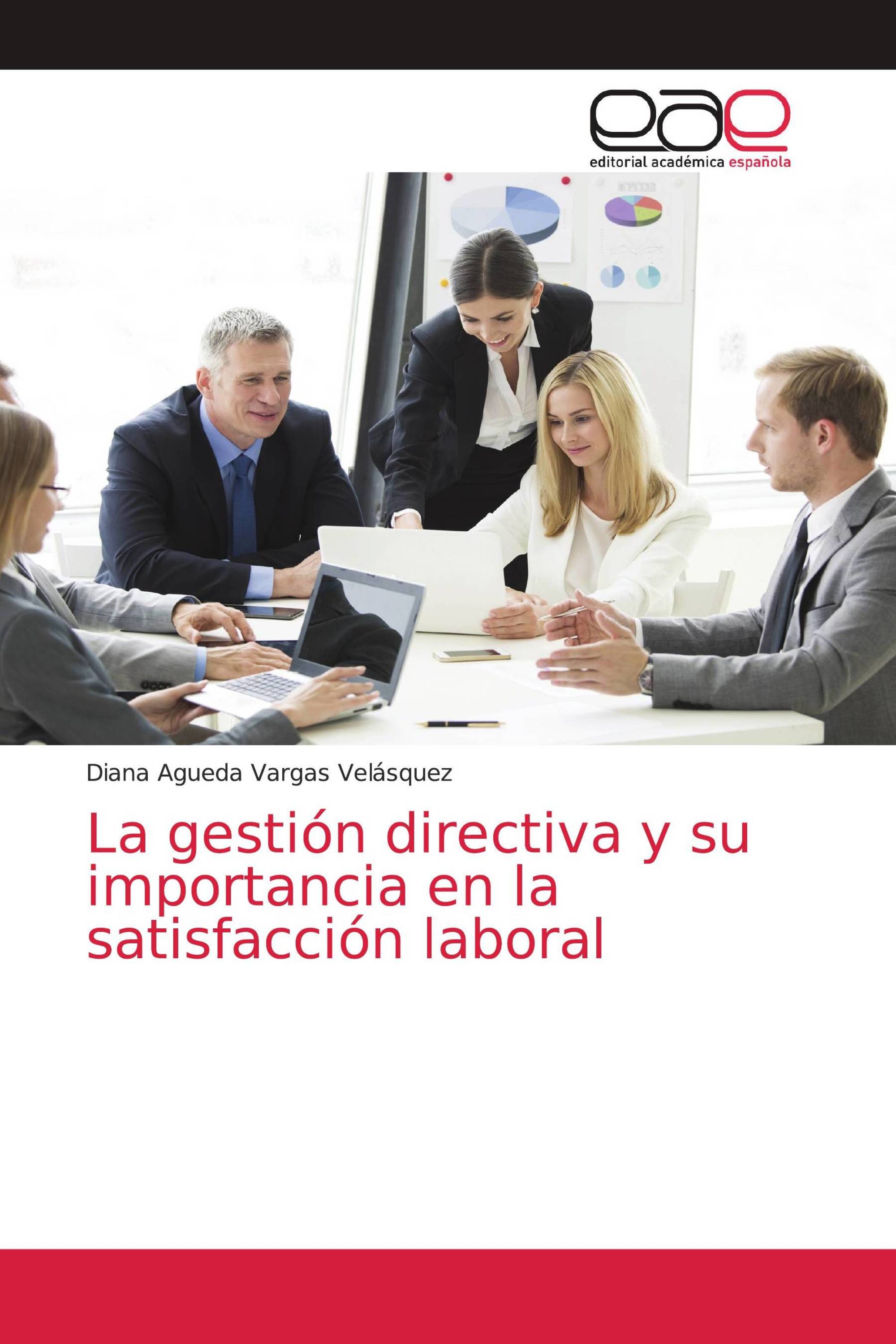 La gestión directiva y su importancia en la satisfacción laboral