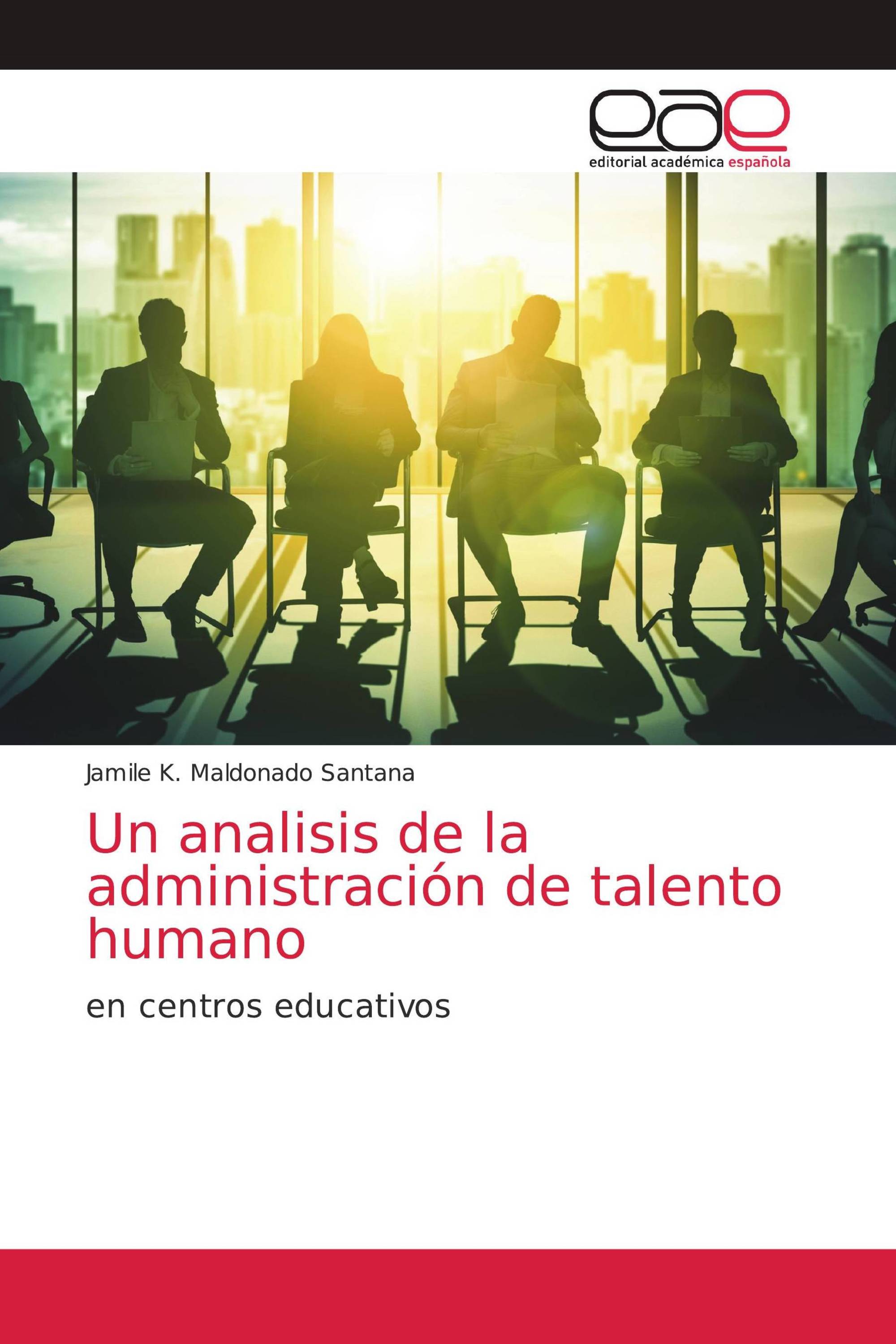 Un analisis de la administración de talento humano