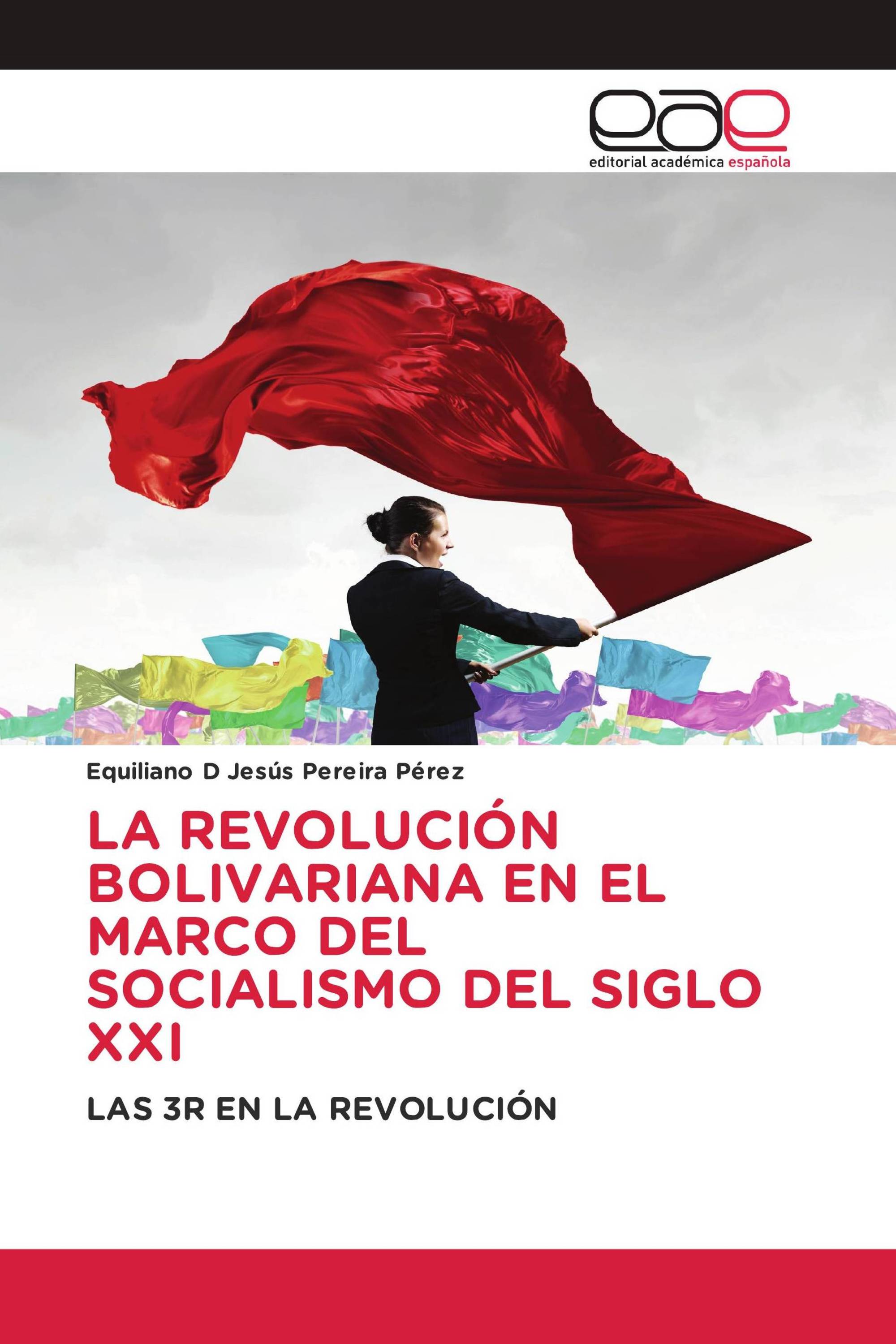 LA REVOLUCIÓN BOLIVARIANA EN EL MARCO DEL SOCIALISMO DEL SIGLO XXI