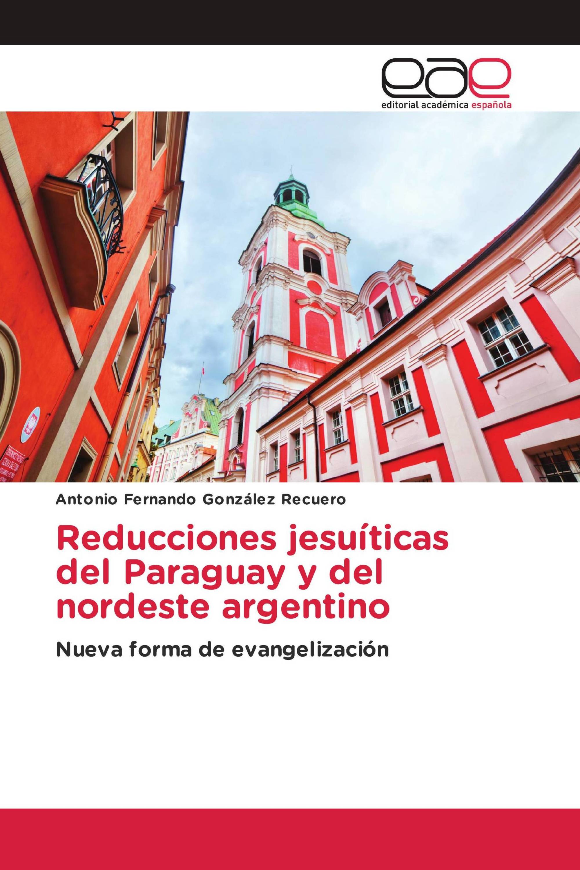 Reducciones jesuíticas del Paraguay y del nordeste argentino