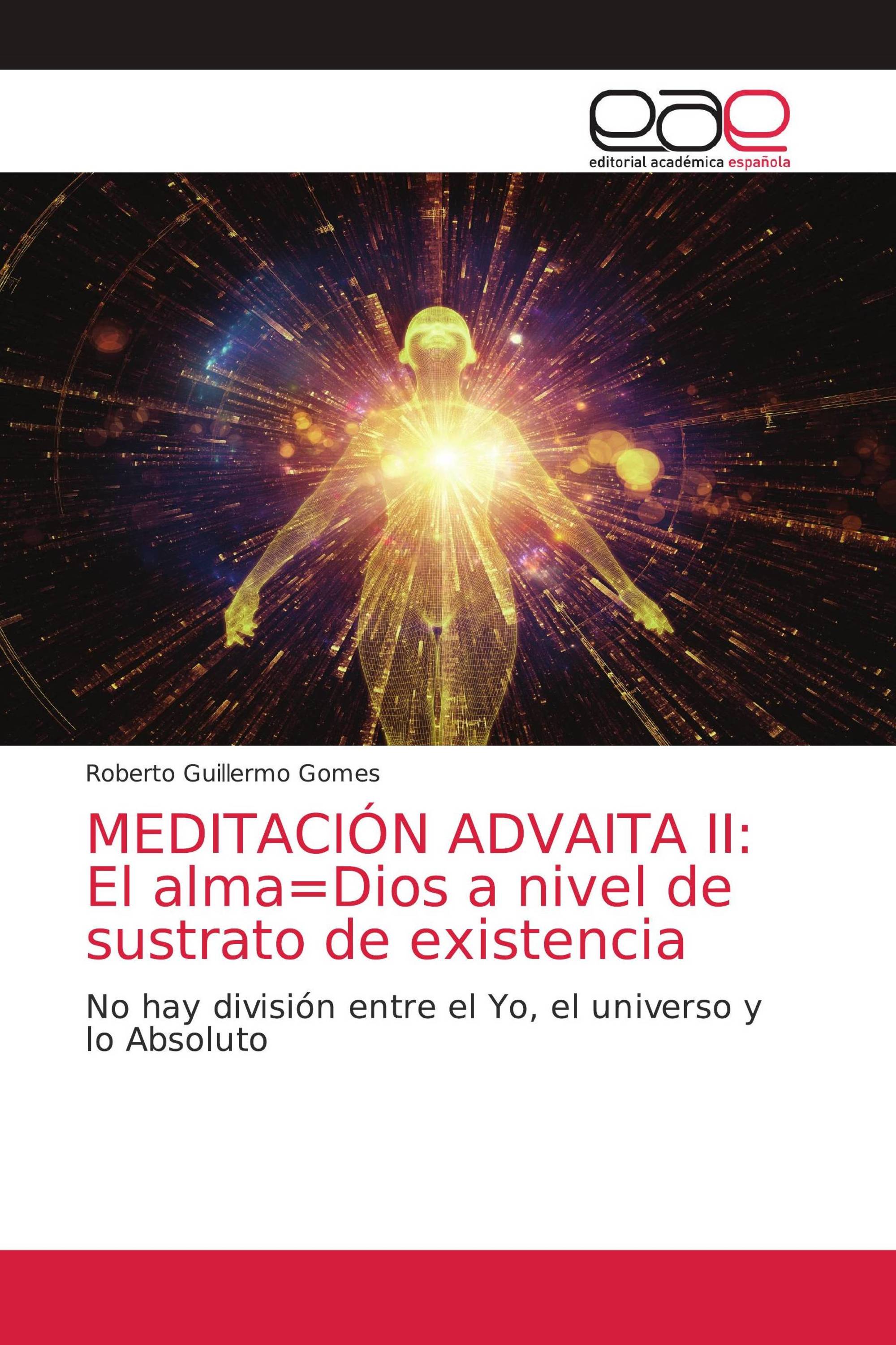 MEDITACIÓN ADVAITA II: El alma=Dios a nivel de sustrato de existencia