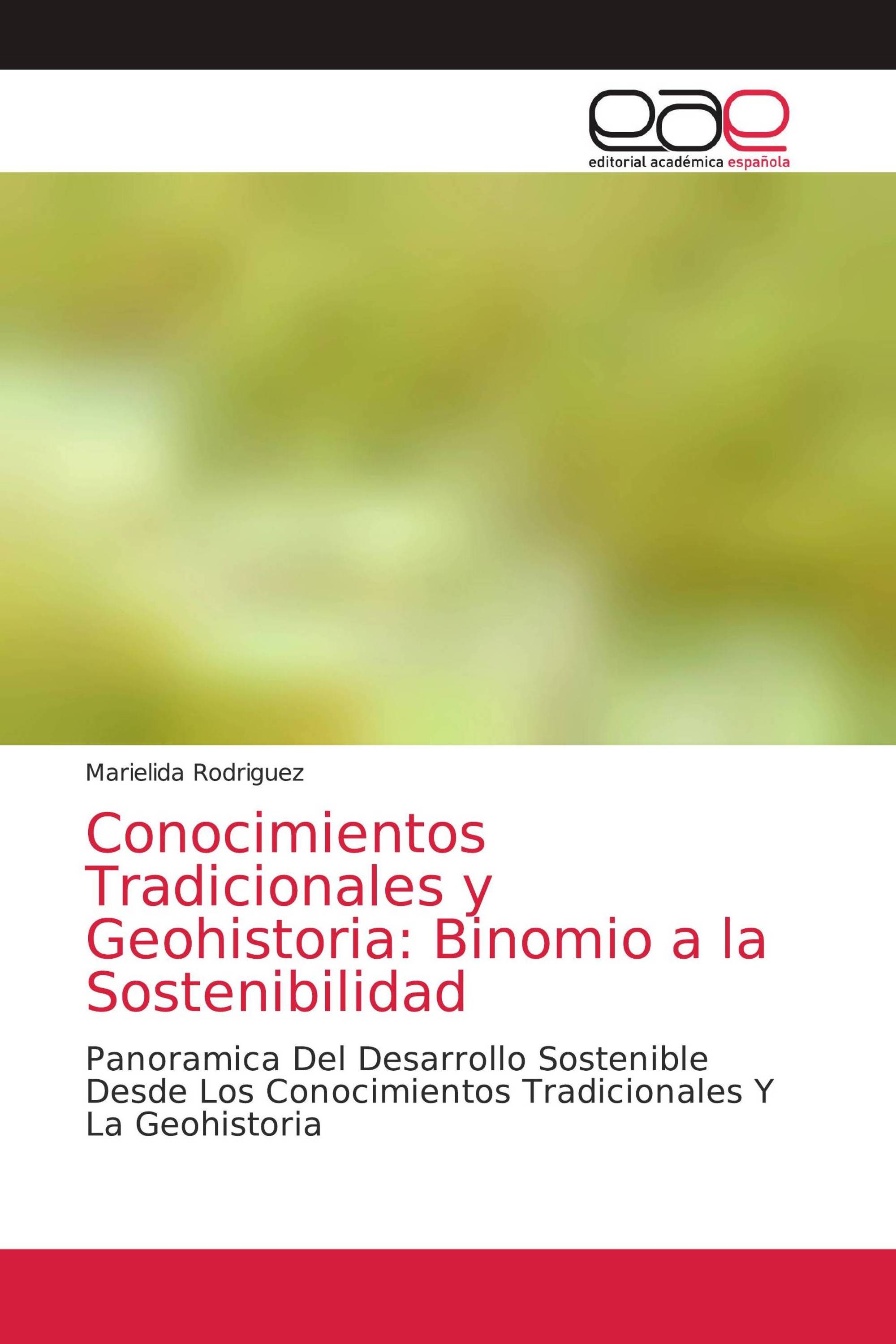 Conocimientos Tradicionales y Geohistoria: Binomio a la Sostenibilidad