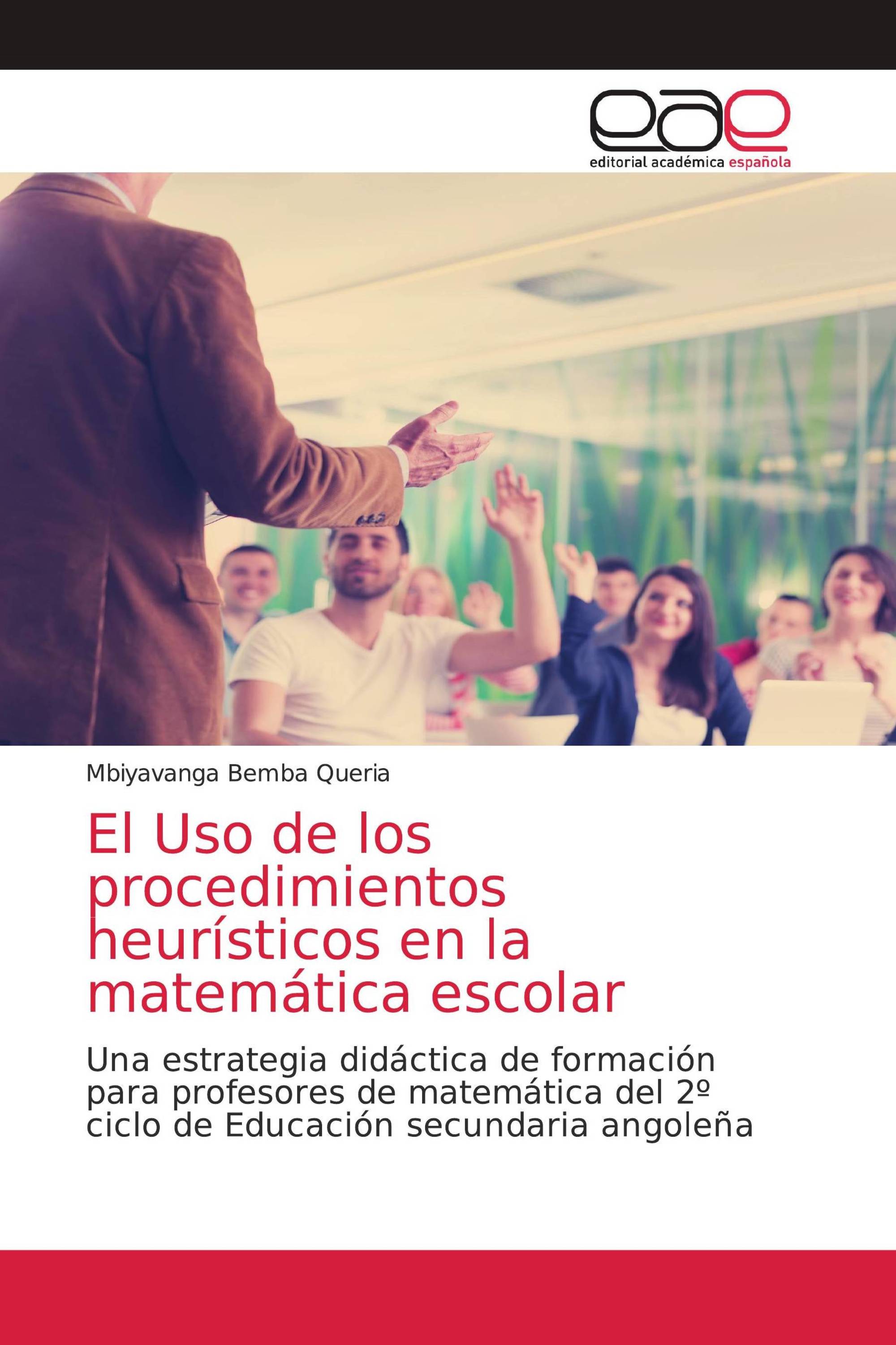 El Uso de los procedimientos heurísticos en la matemática escolar