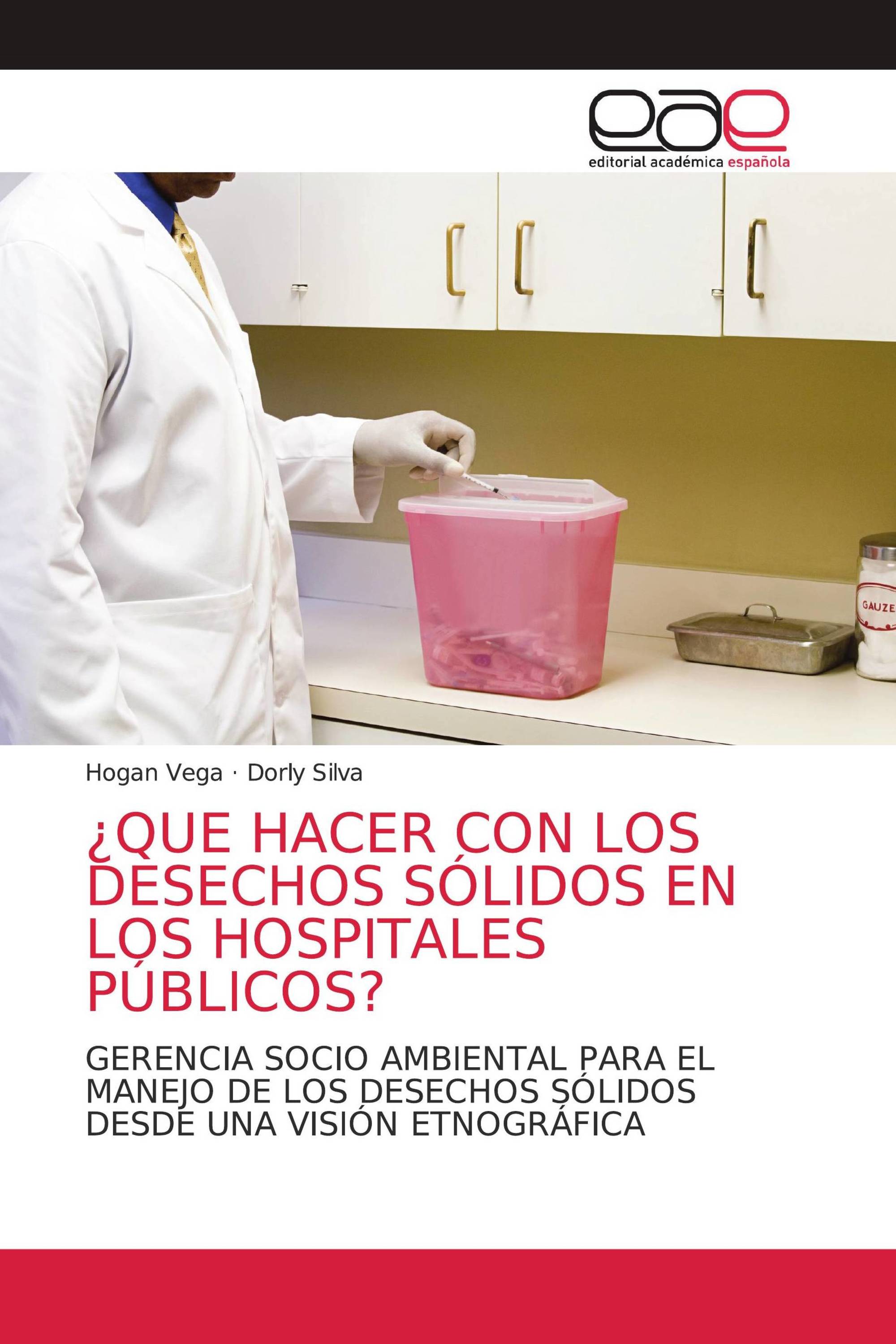 ¿QUE HACER CON LOS DESECHOS SÓLIDOS EN LOS HOSPITALES PÚBLICOS?