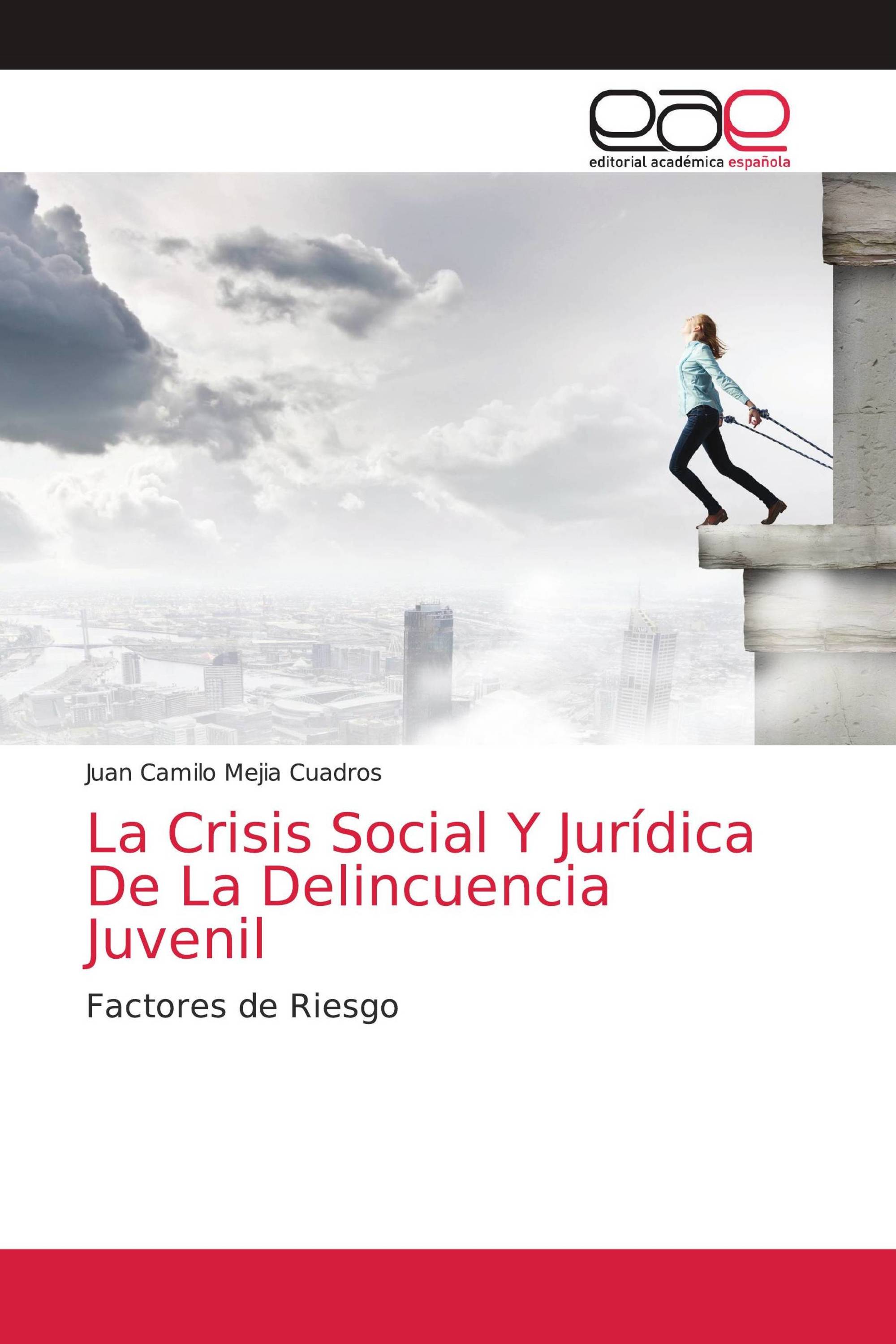 La Crisis Social Y Jurídica De La Delincuencia Juvenil