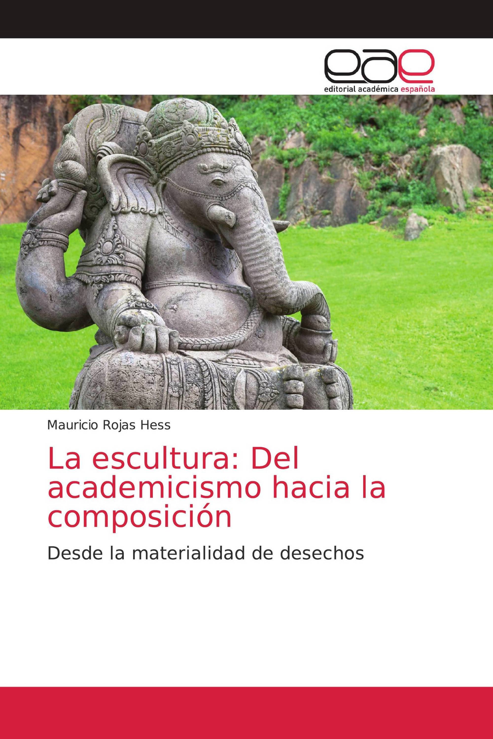 La escultura: Del academicismo hacia la composición